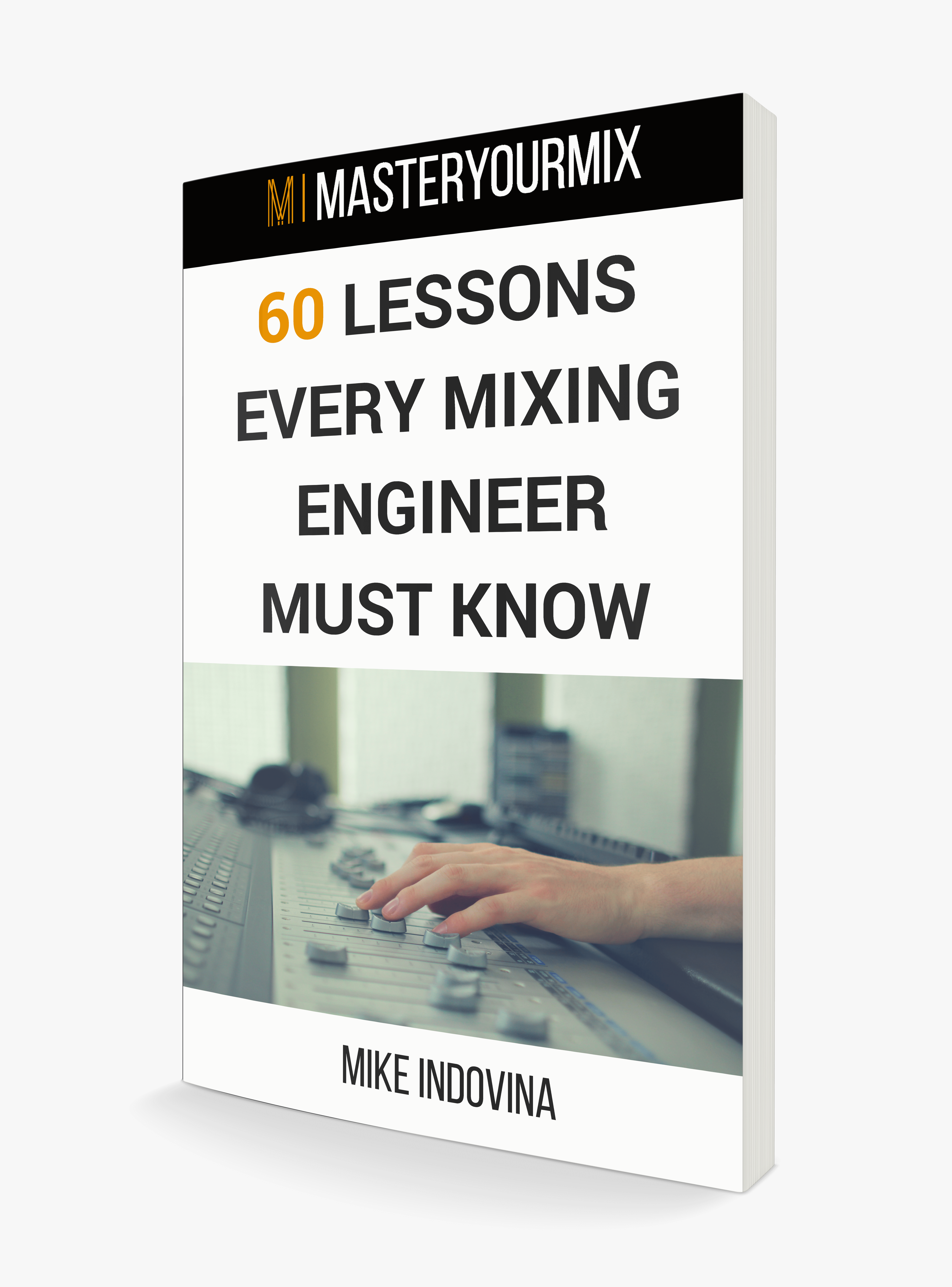 60 Lessons Every Mixing Engineer Must Know