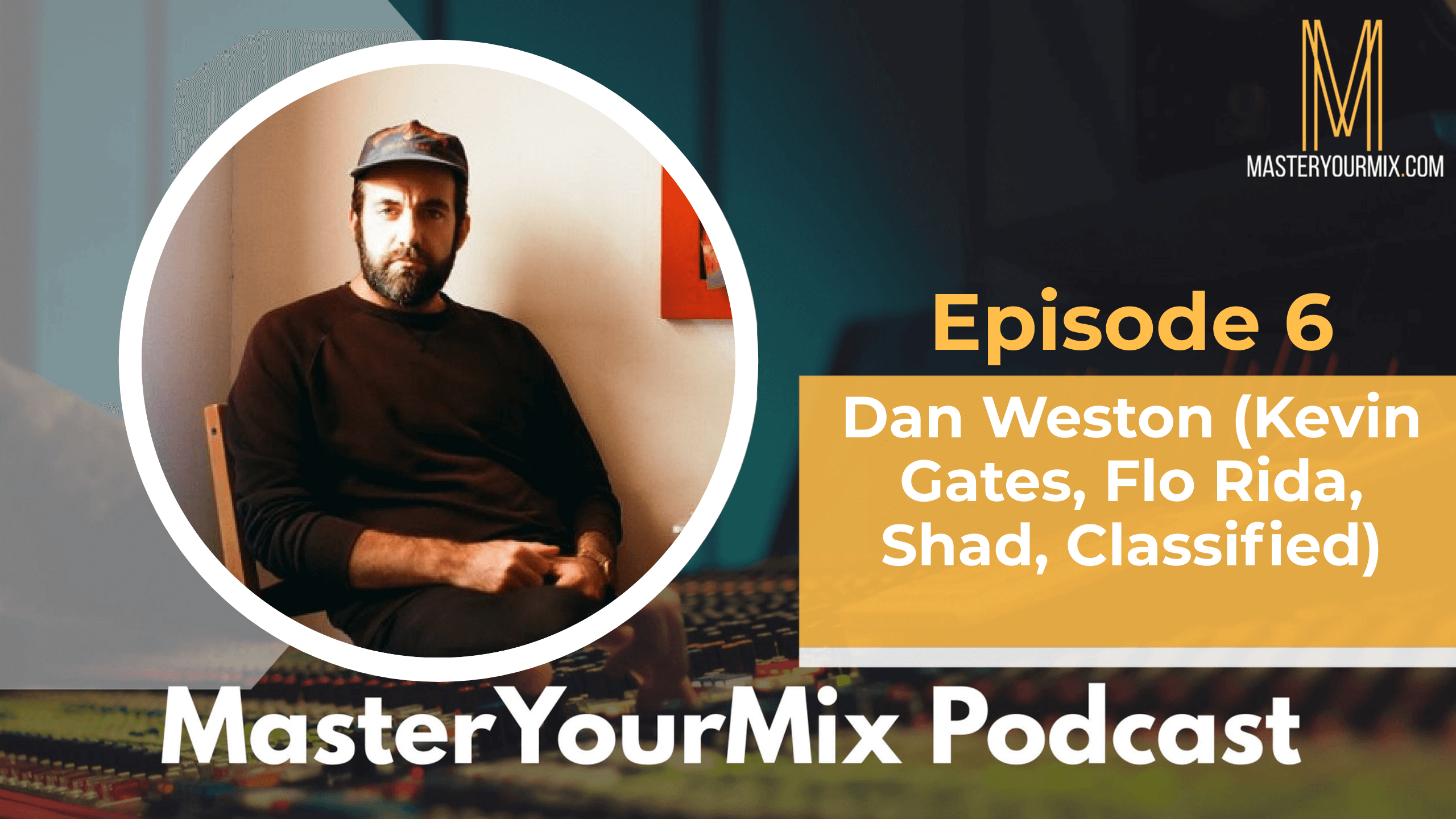 master your mix podcast, ep 6 dan weston