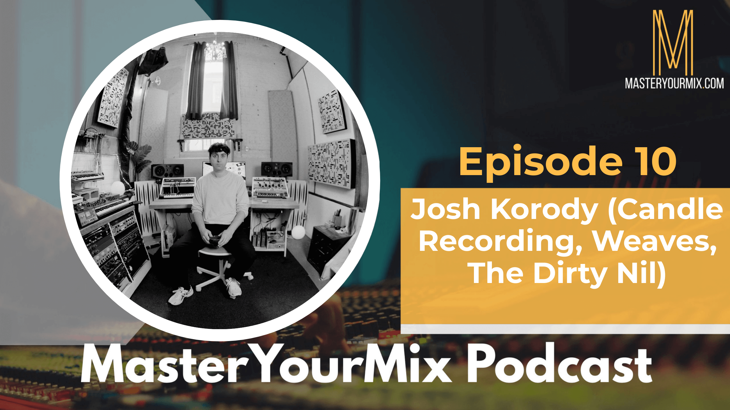 master your mix podcast, ep 10 josh korody