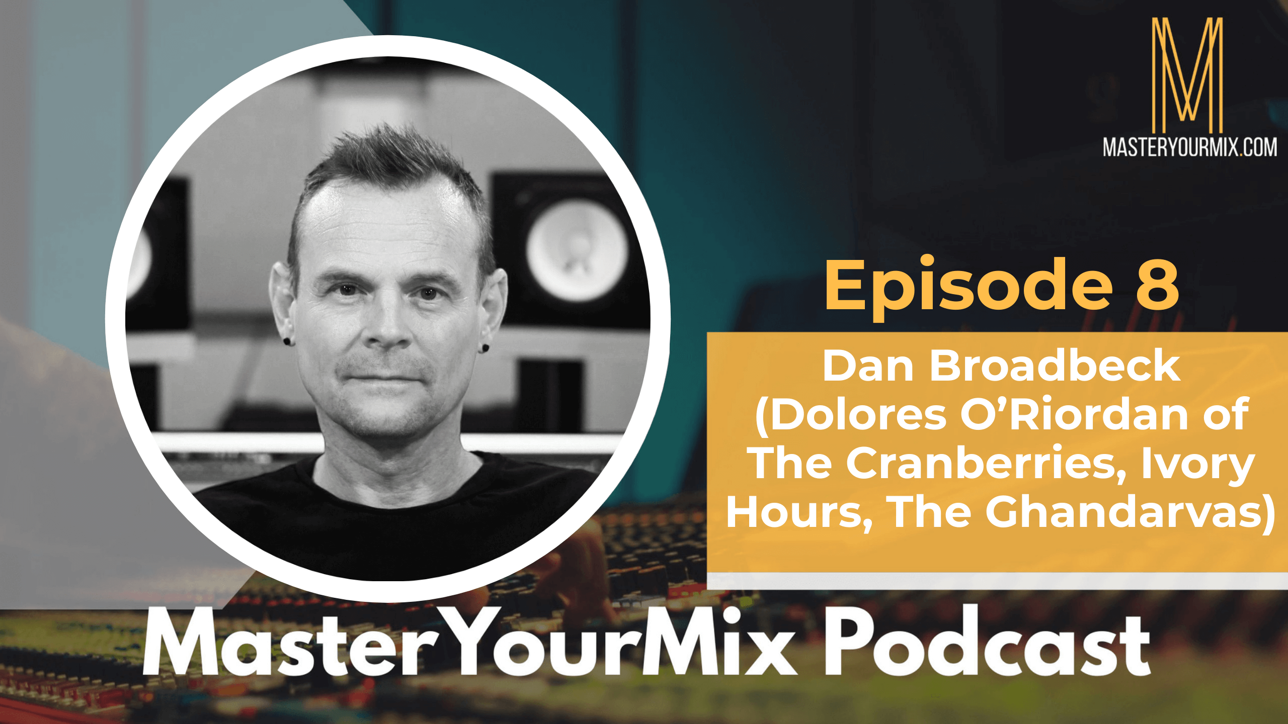 master your mix podcast, ep 8 dan broadbeck