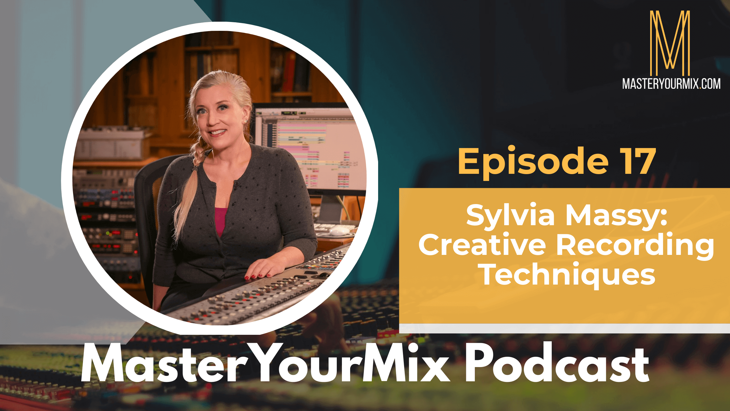 master your mix podcast, ep 17 sylvia massy