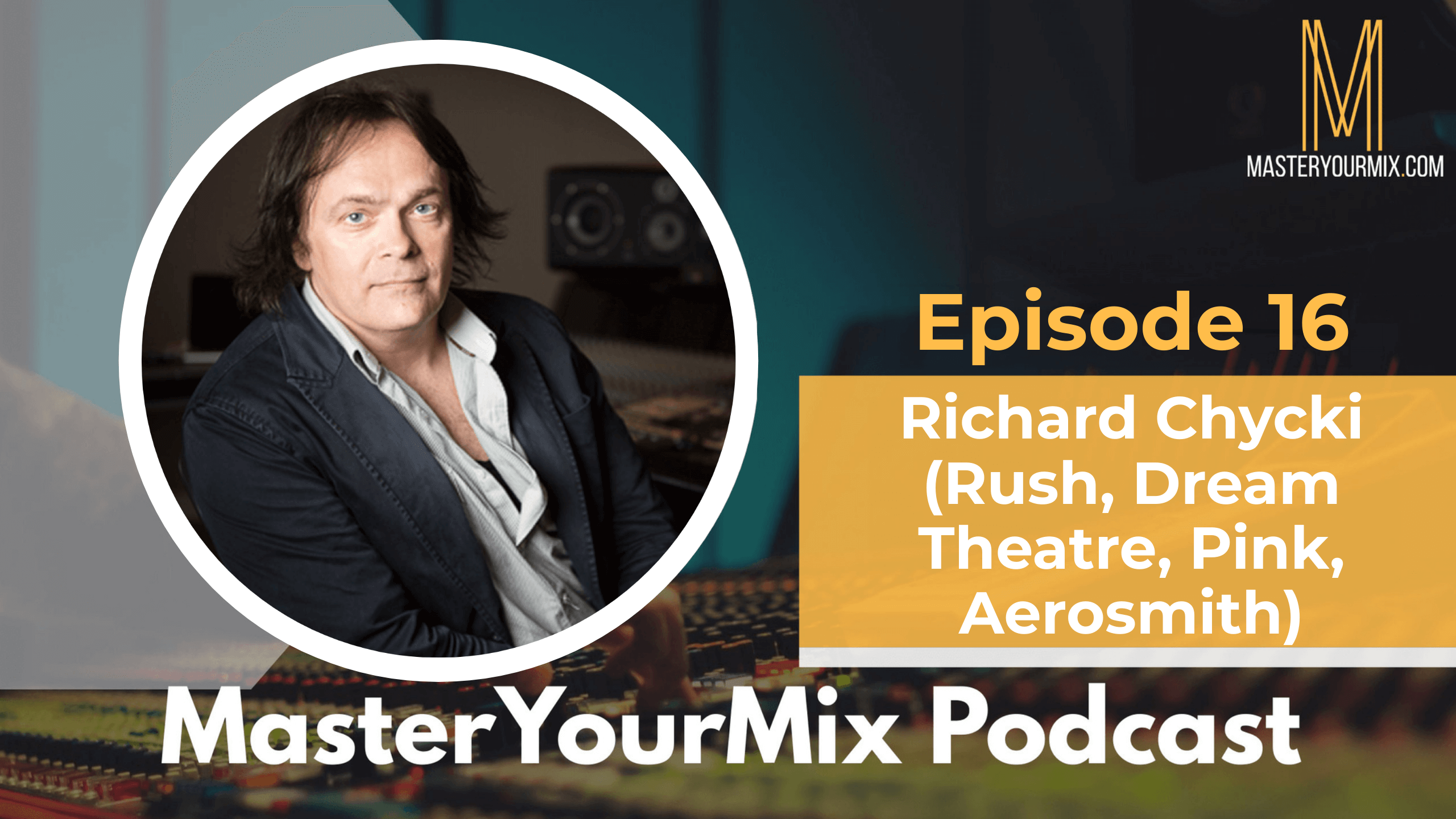 master your mix podcast, ep 16 richard chycki
