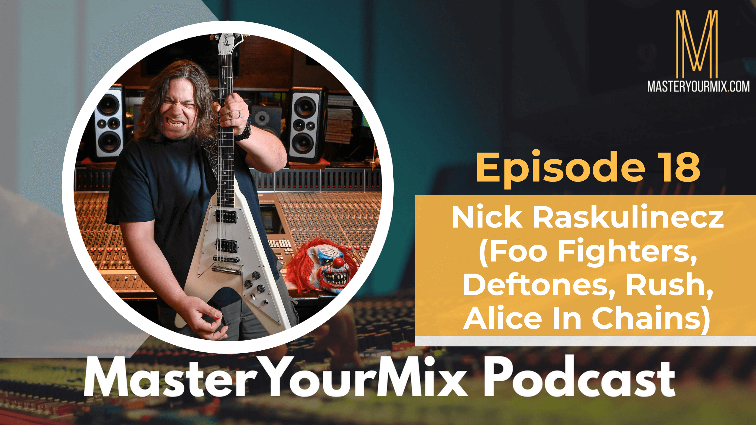 master your mix podcast, ep 18 nick raskulinecz