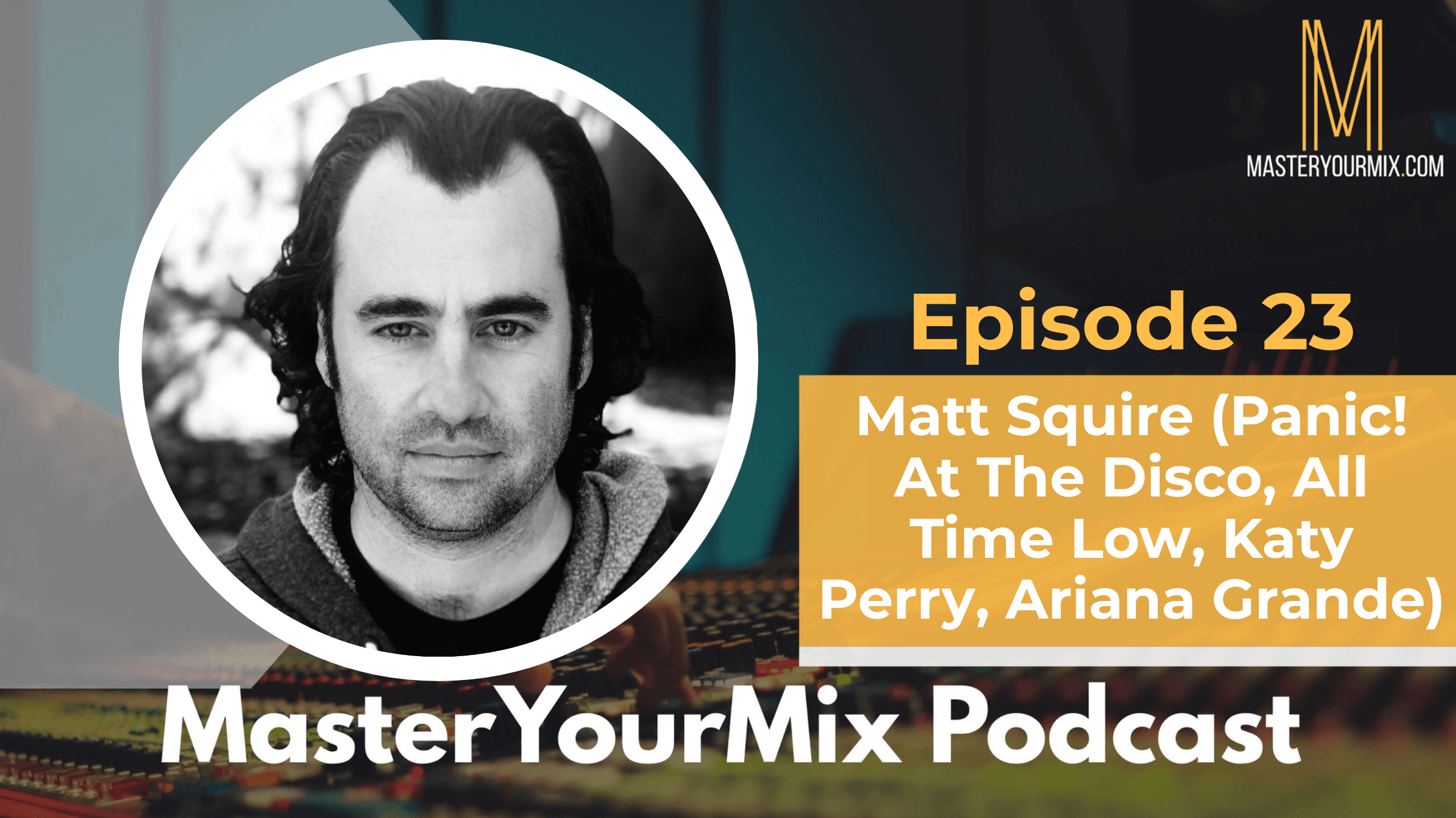 master your mix podcast, ep 23 matt squire