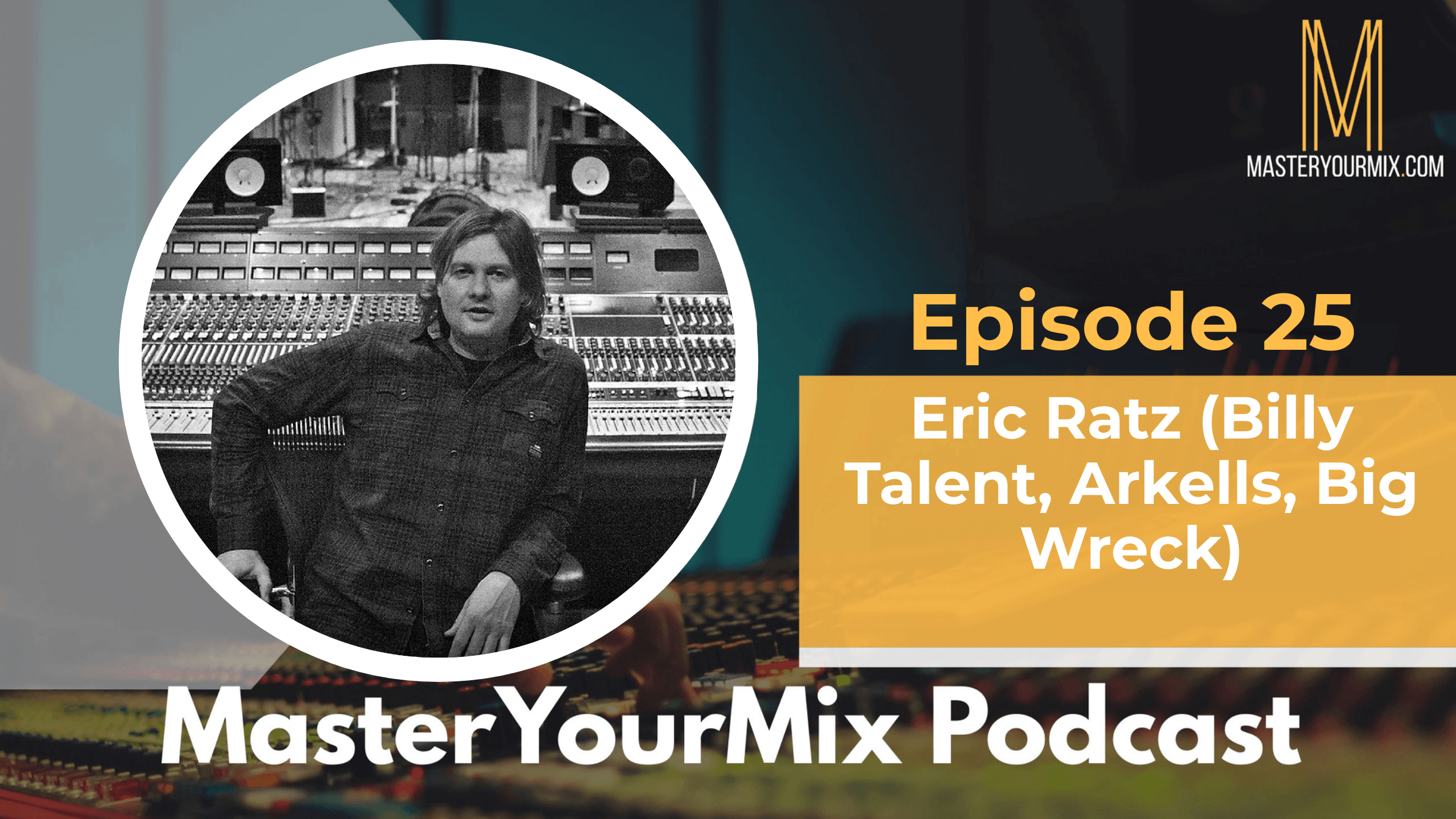 master your mix podcast, ep 25 eric ratz