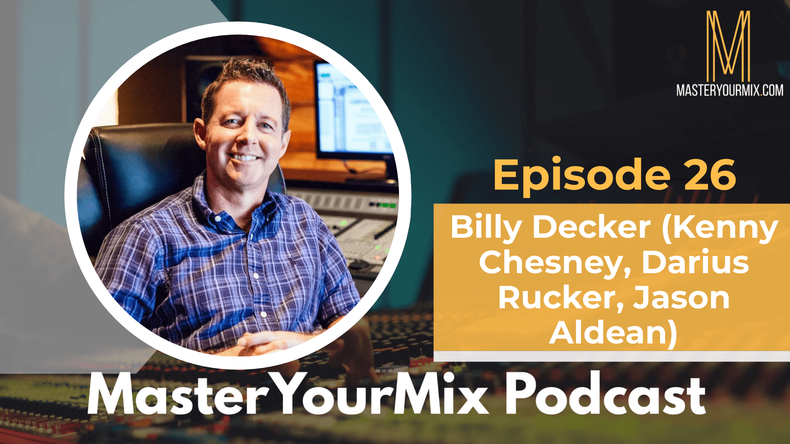 master your mix podcast, ep 26 billy decker
