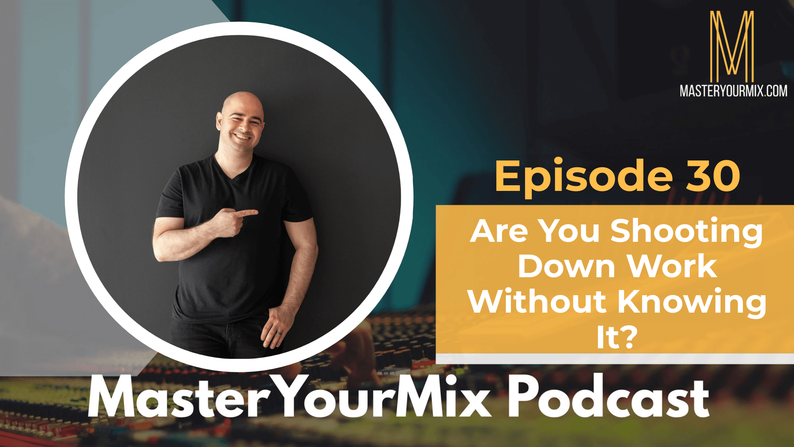 master your mix podcast, ep 30 mike indovina