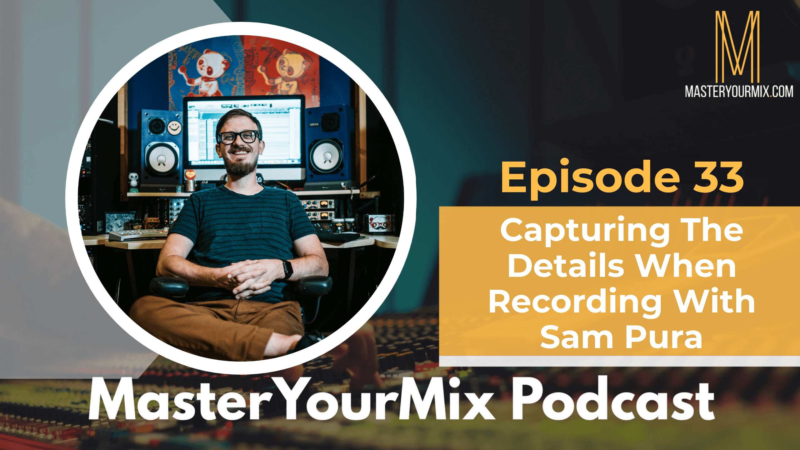 master your mix podcast, ep 33 sam pura
