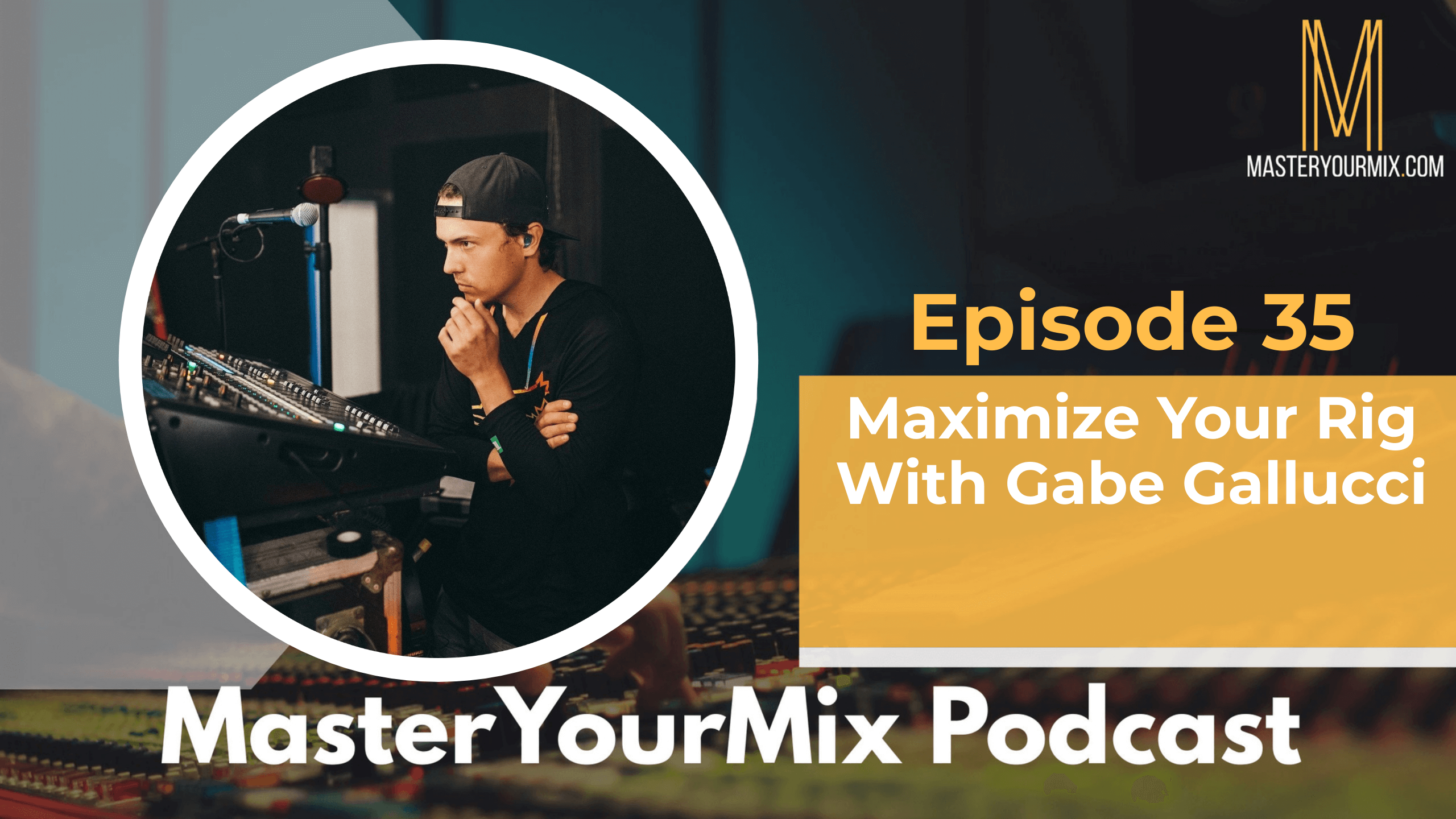 master your mix podcast, ep 35 gabe gallucci
