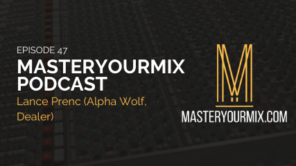 master your mix podcast, ep 47, lance prenc, alpha wolf, metalcore, producer, podcast cover
