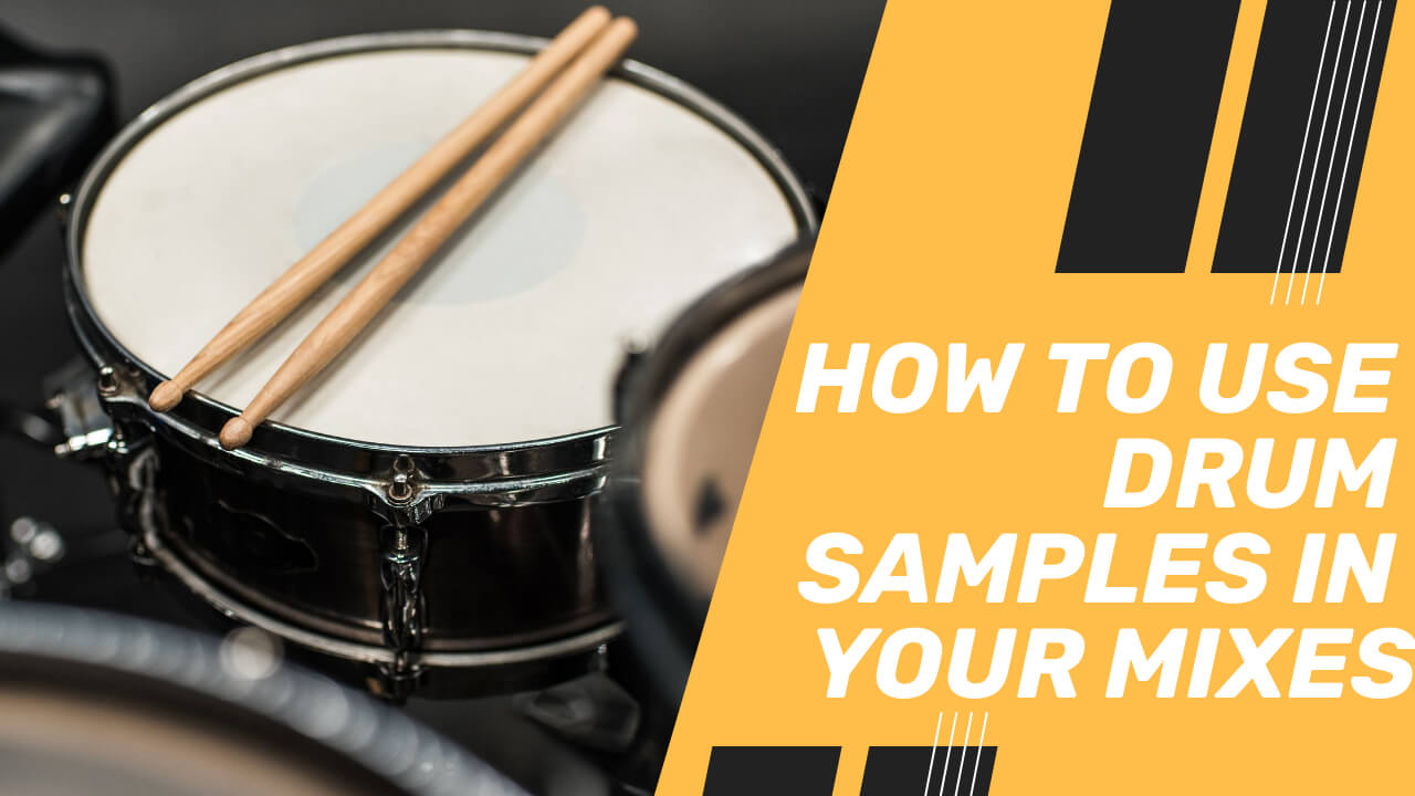how-to-use-drum-samples-in-your-mixes-masteryourmix