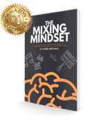 The Mixing Mindset, book, how to mix music, how to eq, how to use compression, mixing workflow