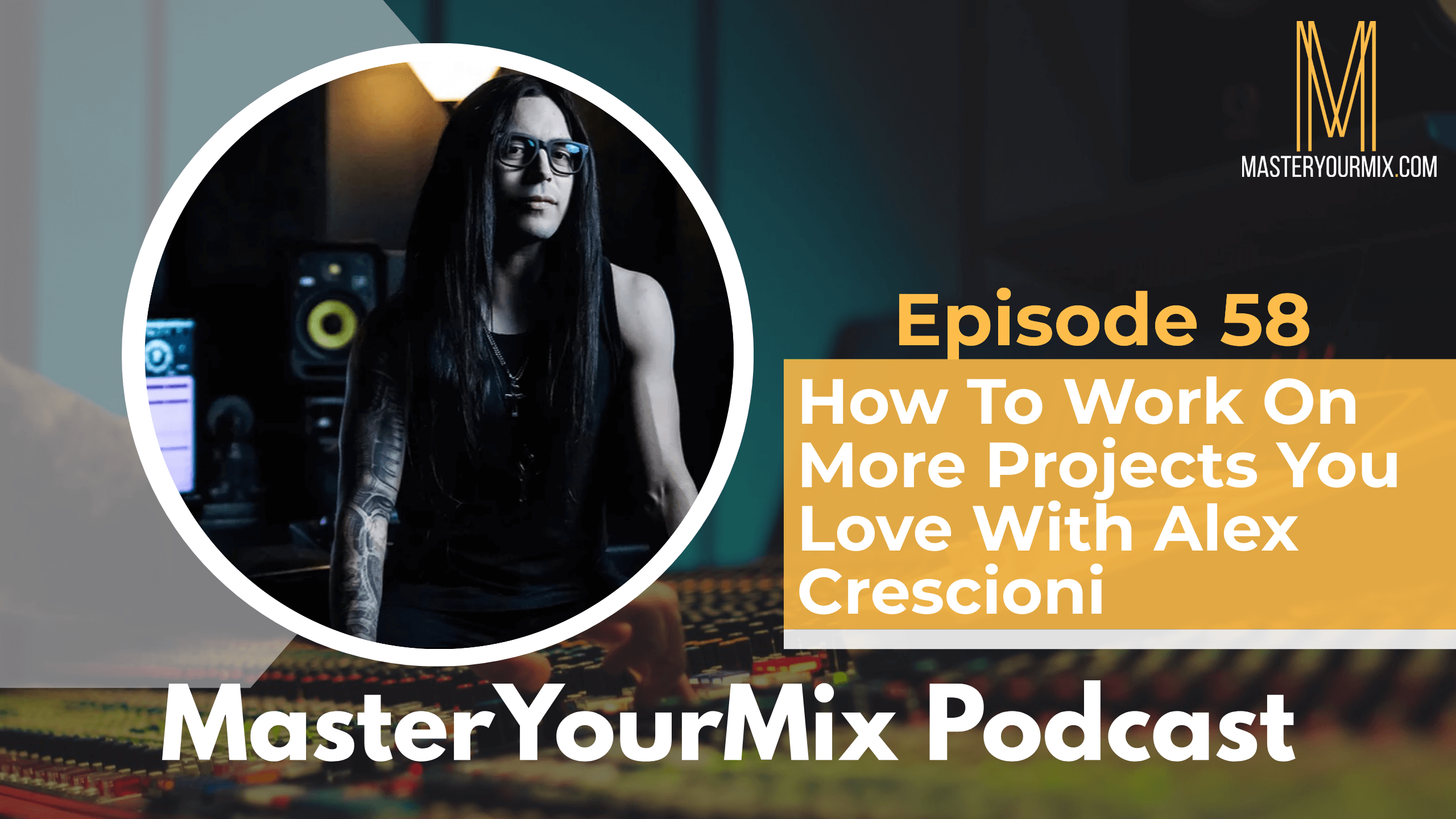 master your mix podcast, ep 58, alex crescioni
