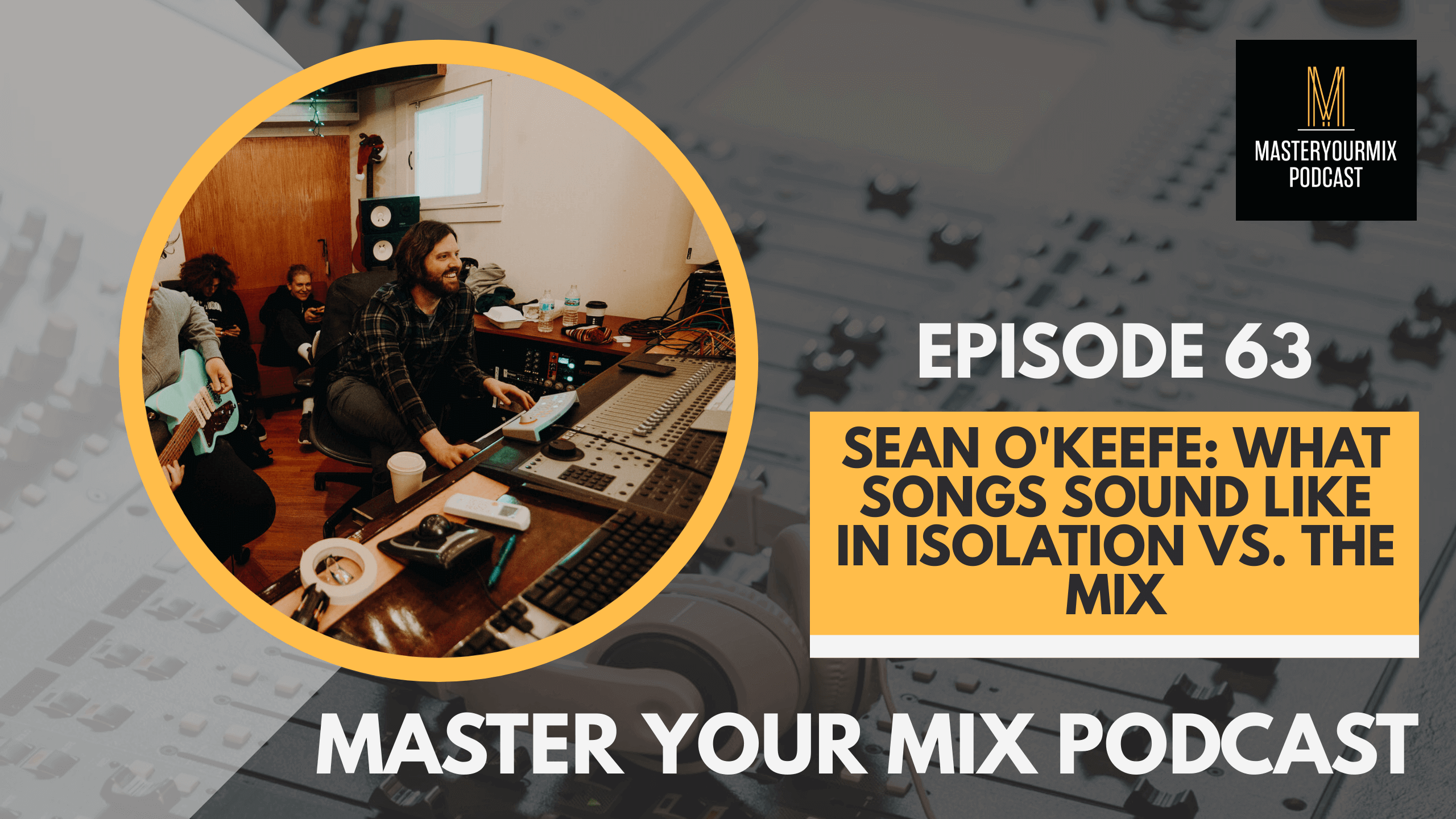 master your mix podcast, ep 63 sean o'keefe