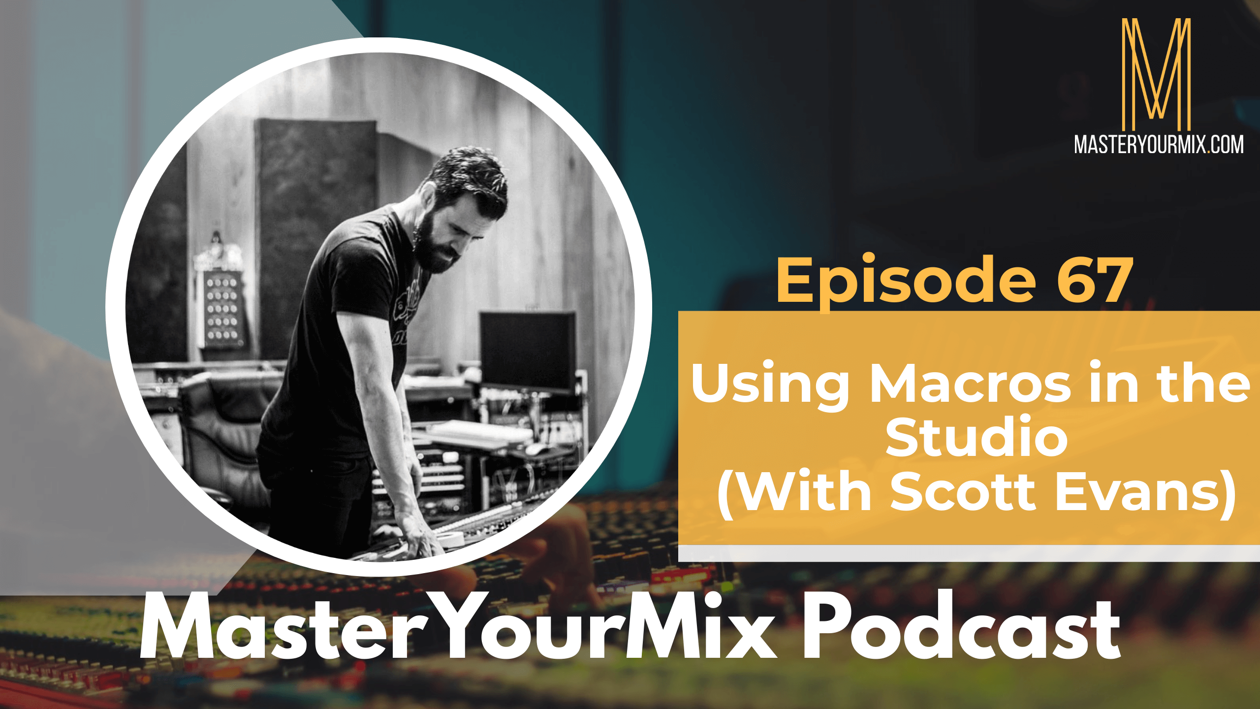 master your mix podcast, ep 67, scott evans