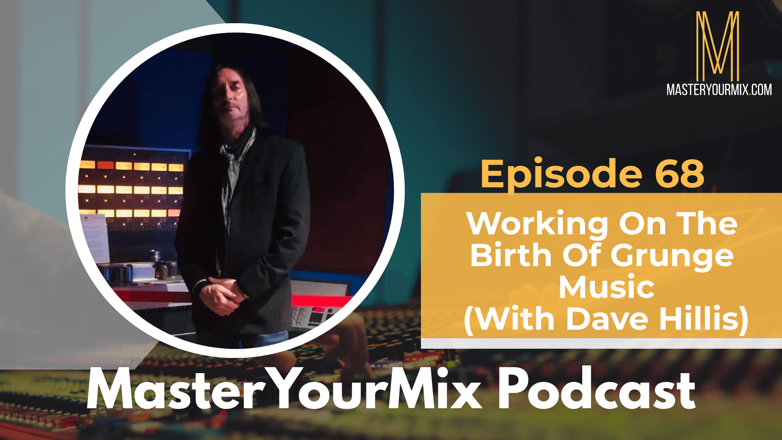 master your mix podcast, ep 68 dave hillis
