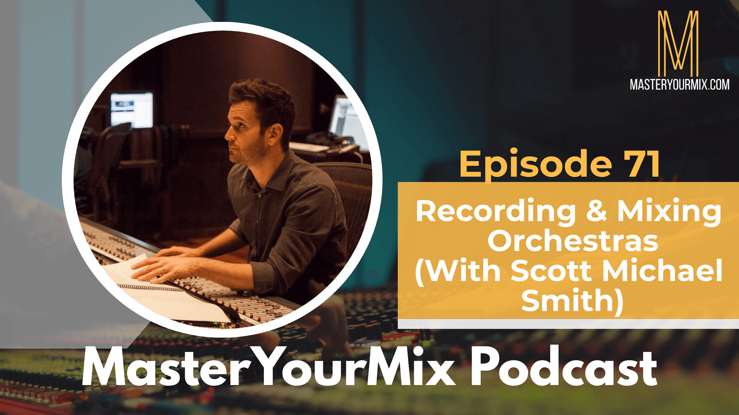 master your mix podcast, ep 71 scott michael smith