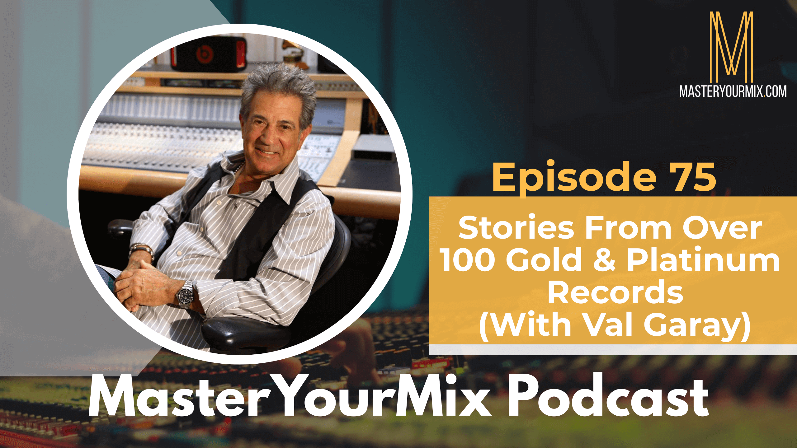 master your mix podcast, ep 75 val garay