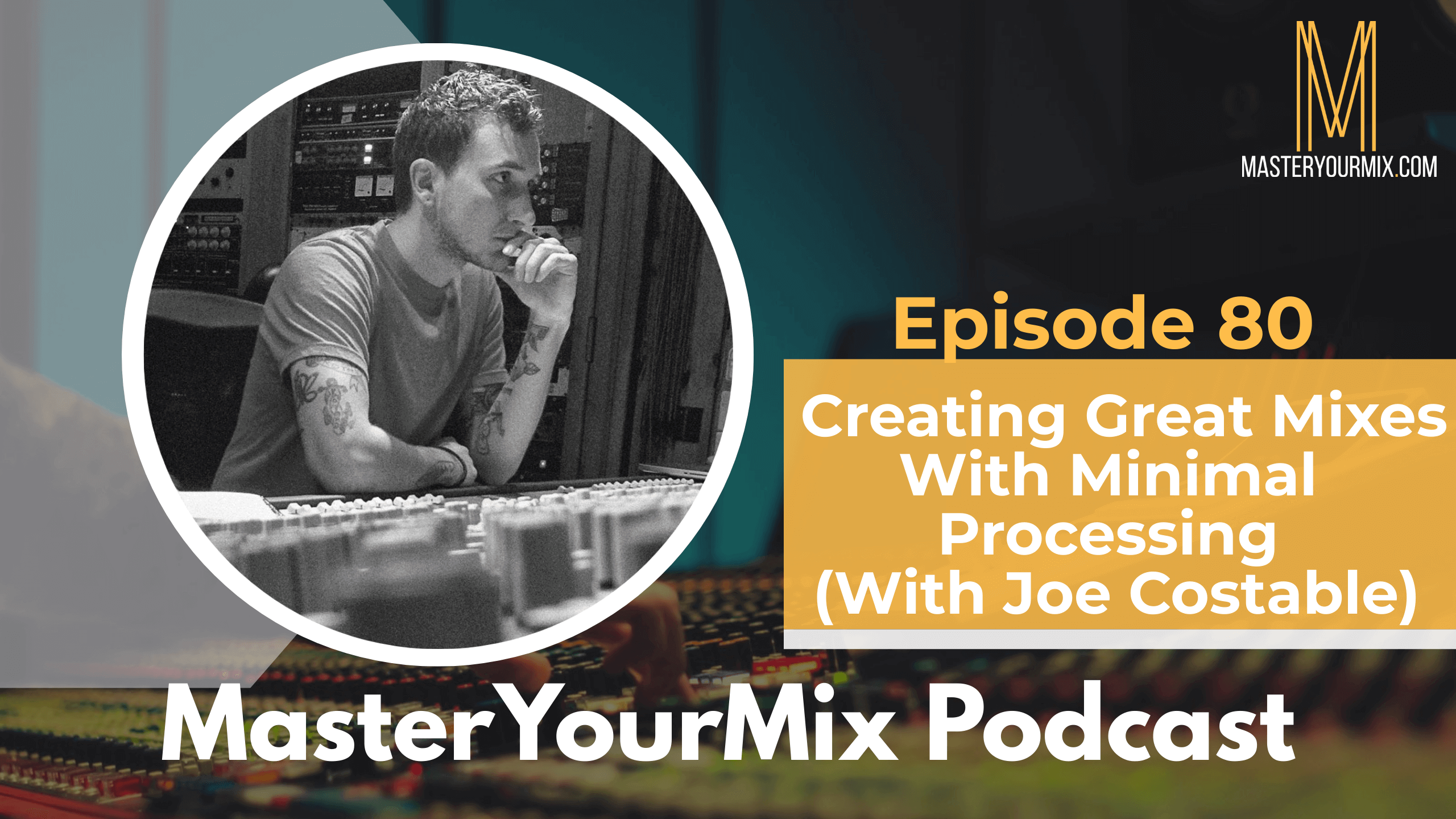 master your mix podcast, ep 80 joe costable