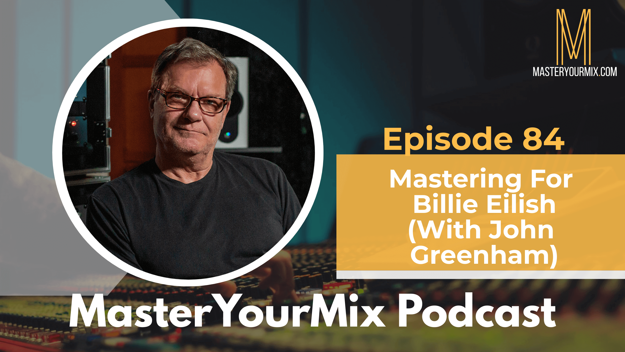 master your mix podcast, ep 84 john greenham