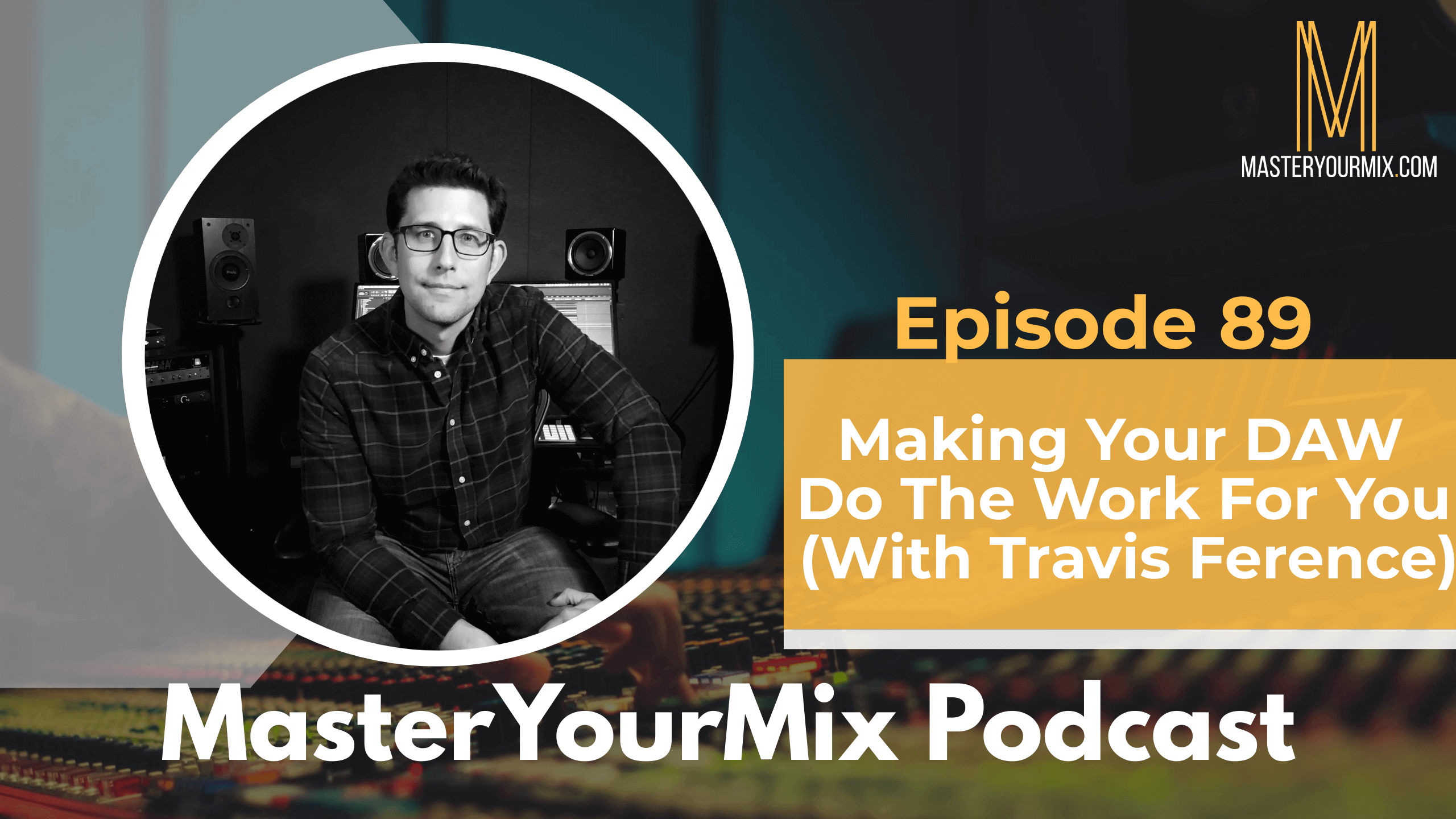 master your mix podcast. ep89 travis ference