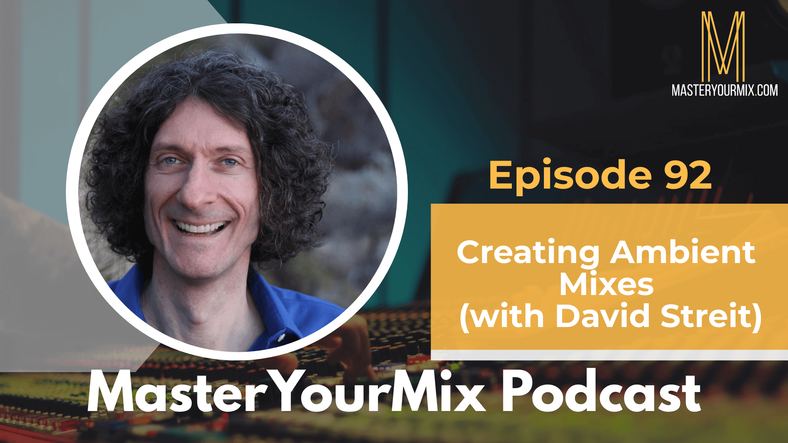 master your mix podcast ep92 david streit