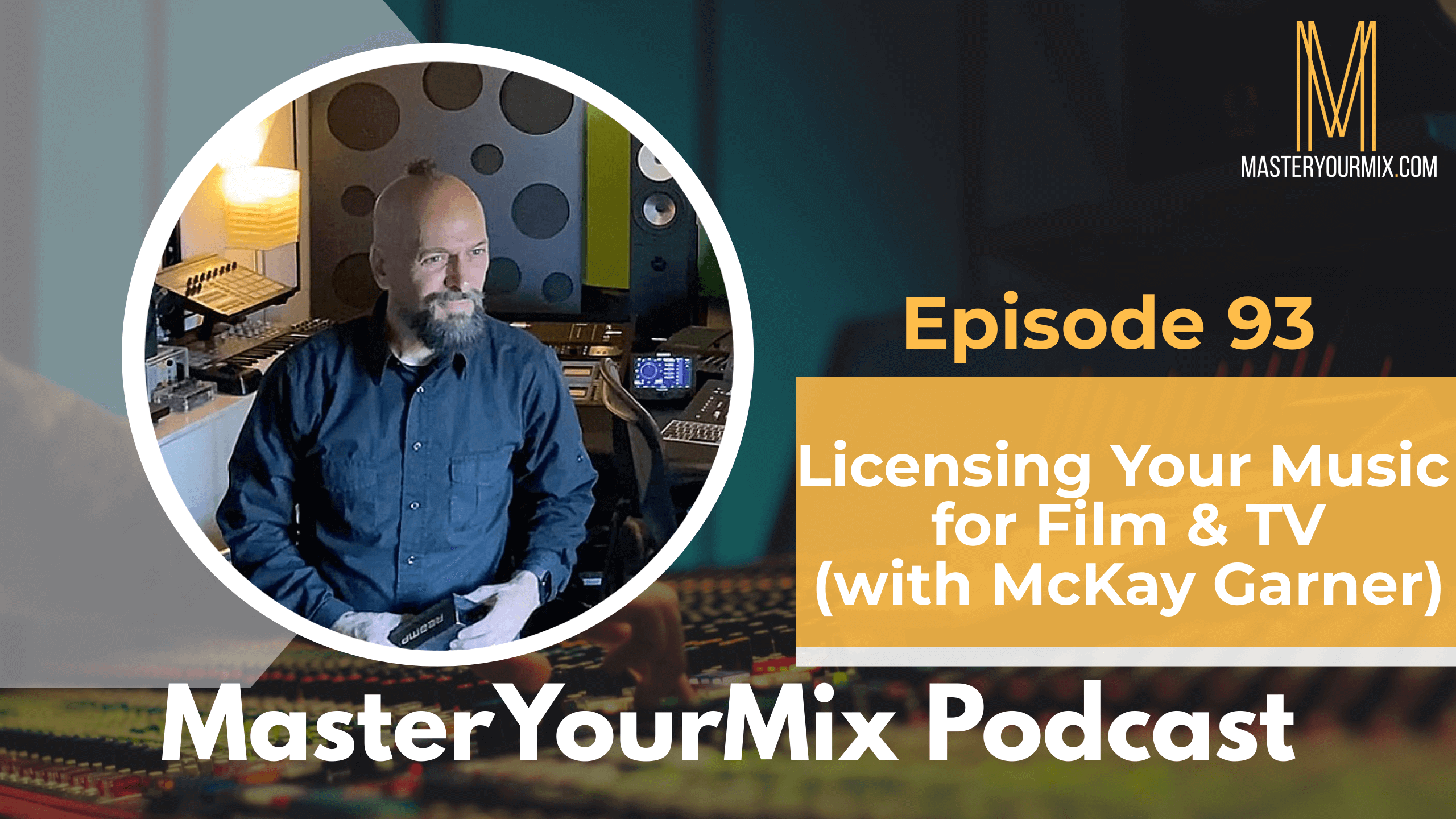 master your mix podcast ep 93, mckay garner