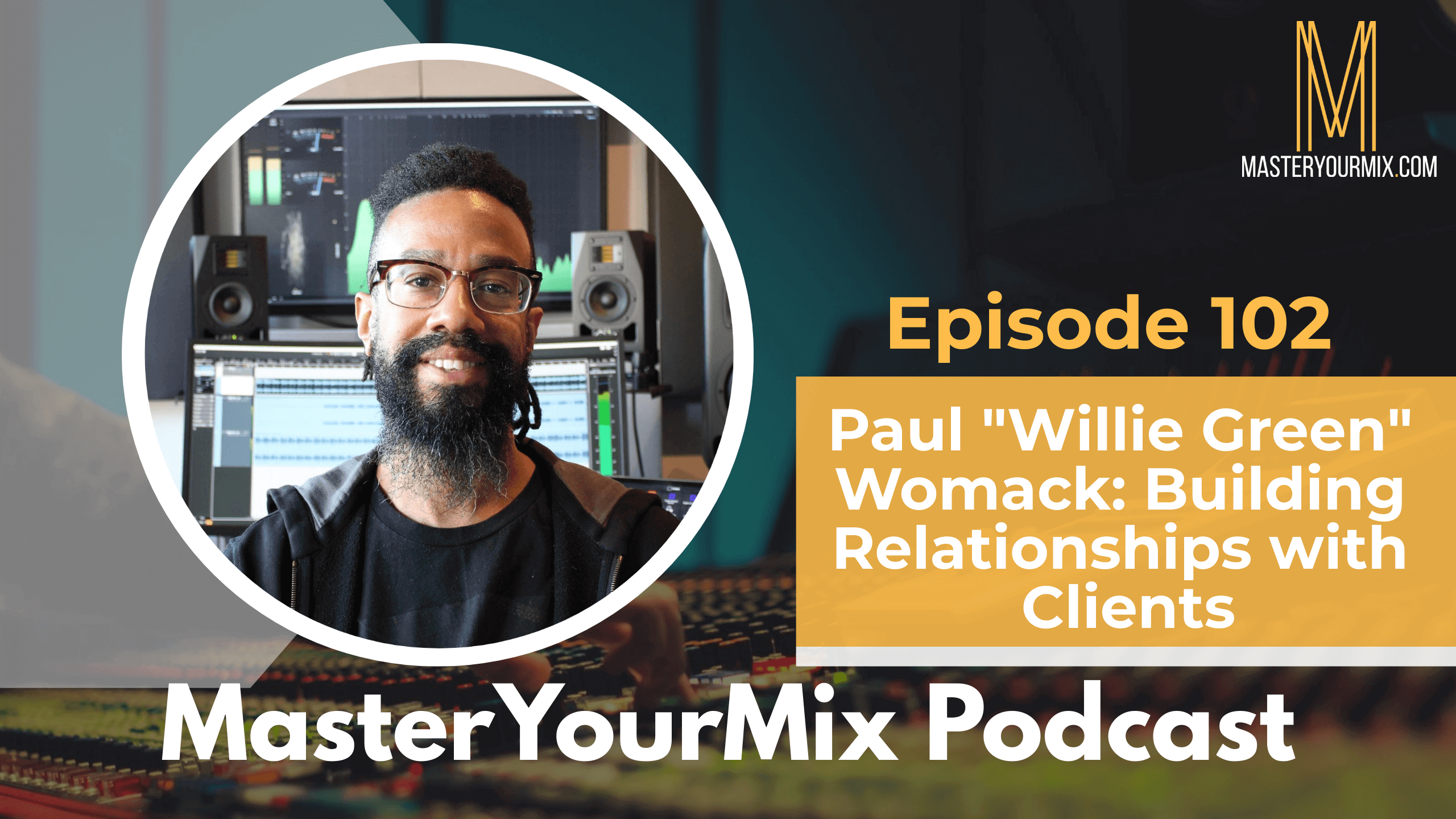 master your mix podcast, ep 102 Paul "Willie Green" Womack