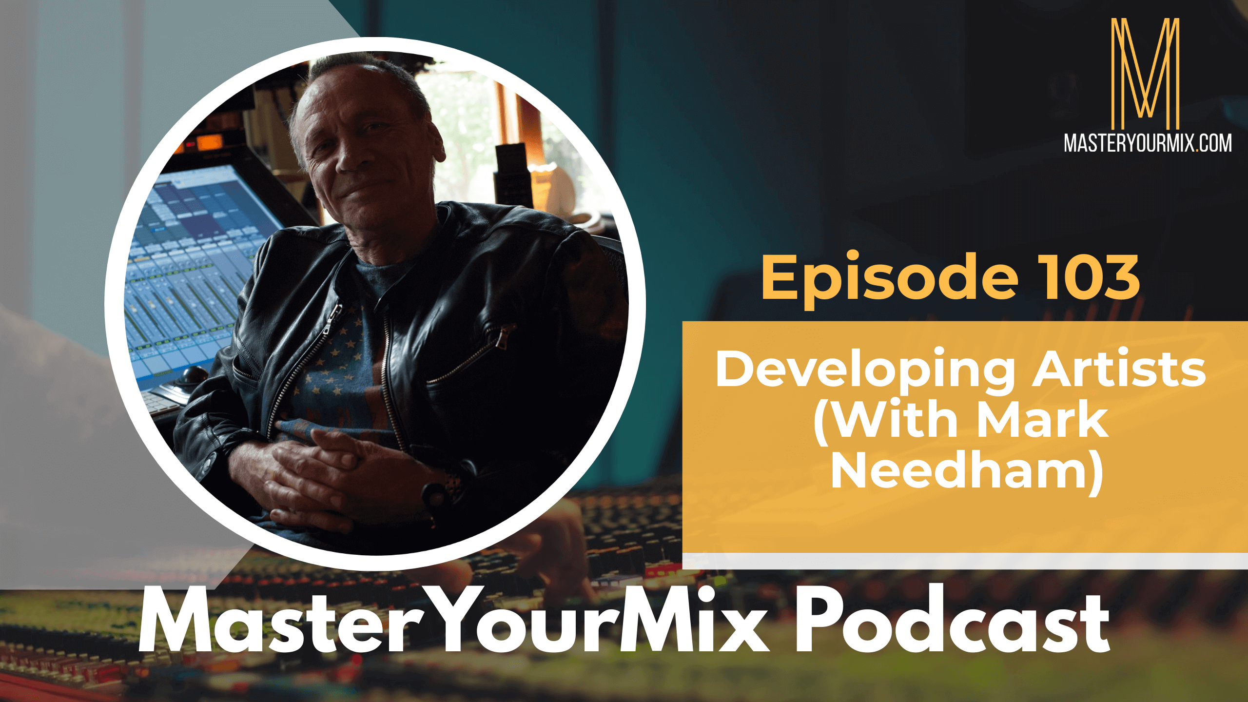 master your mix podcast, ep 103 mark needham