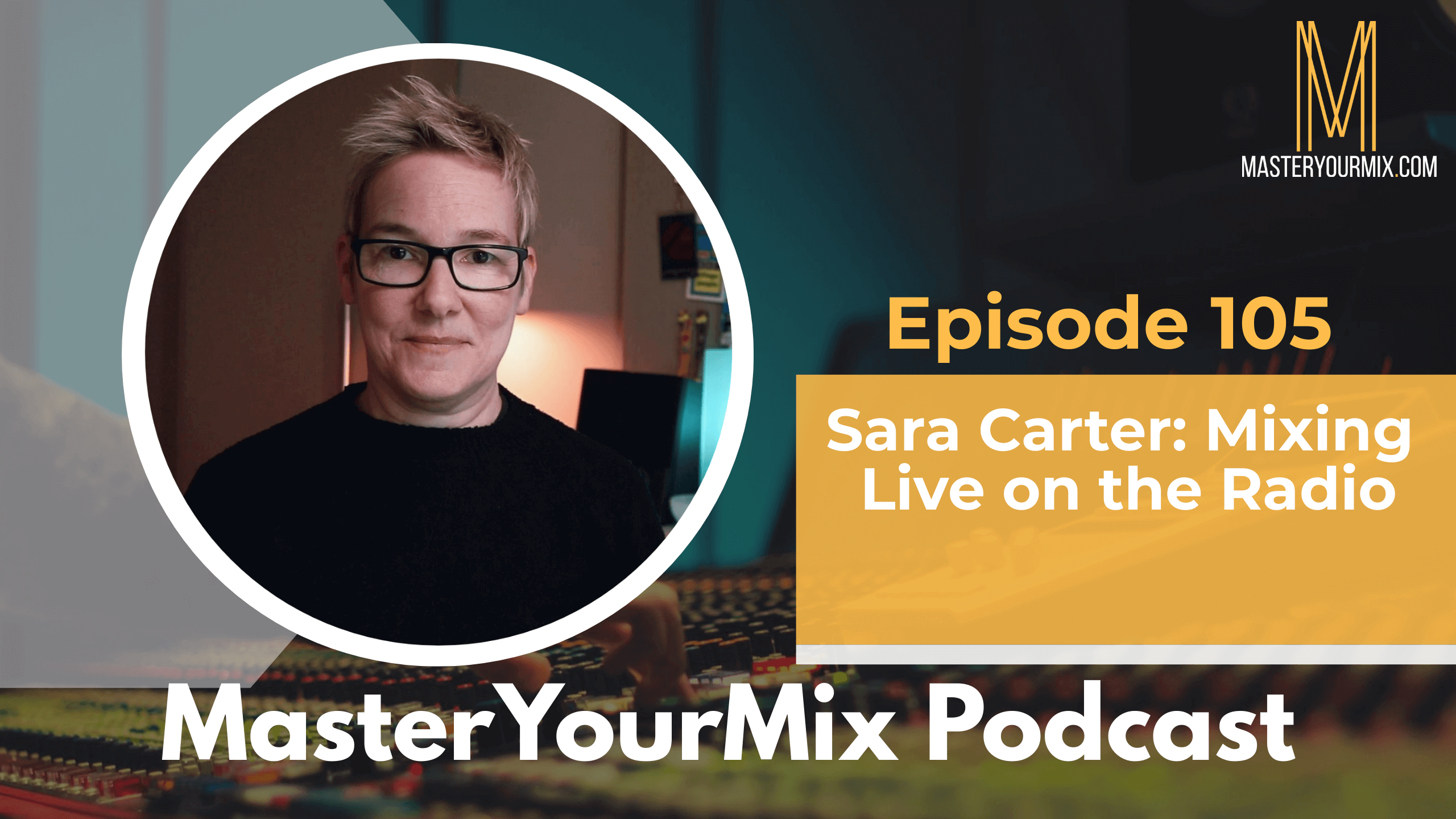 master your mix podcast, ep 105 sara carter