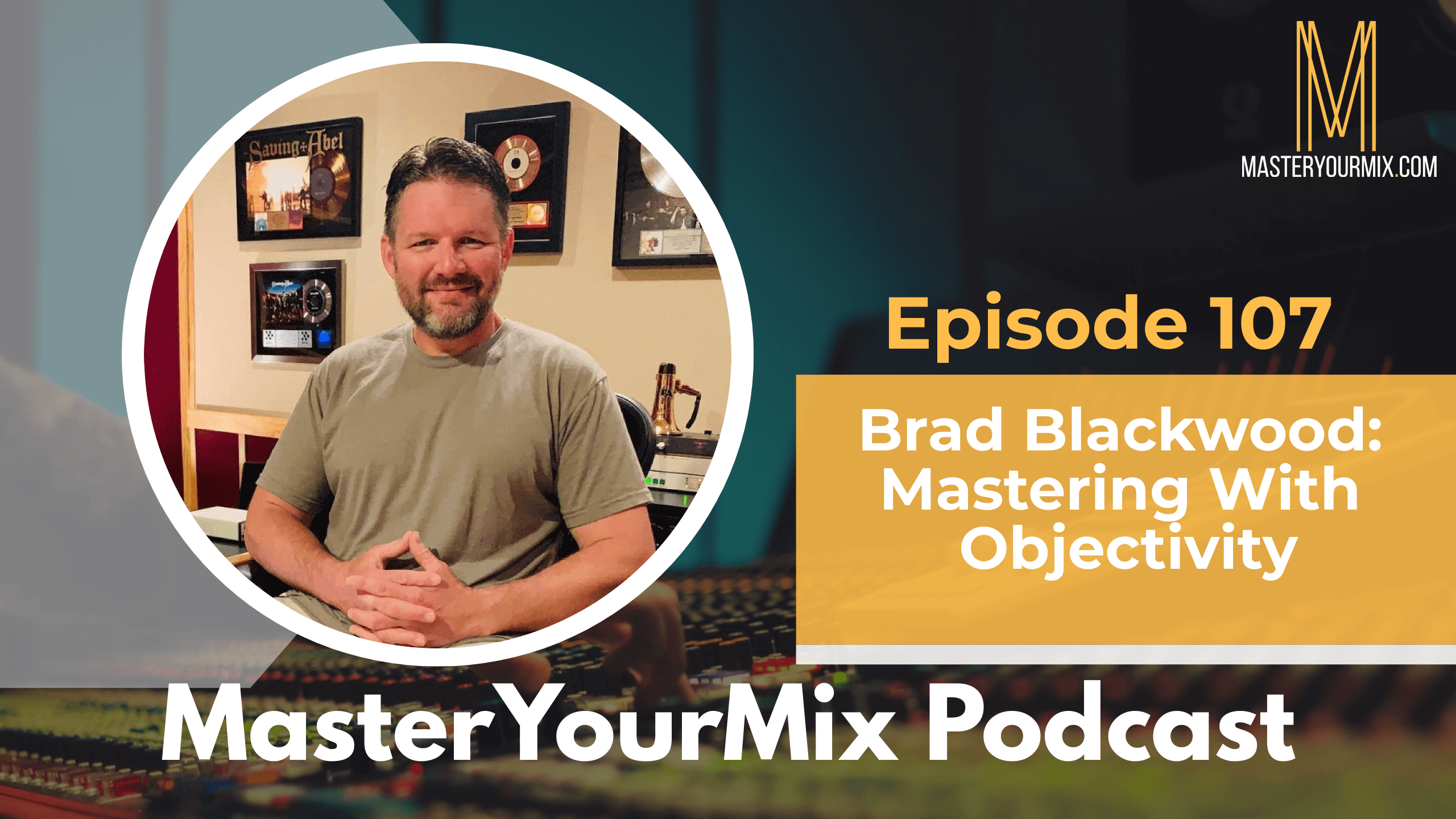 master your mix podcast, ep 108 brad blackwood