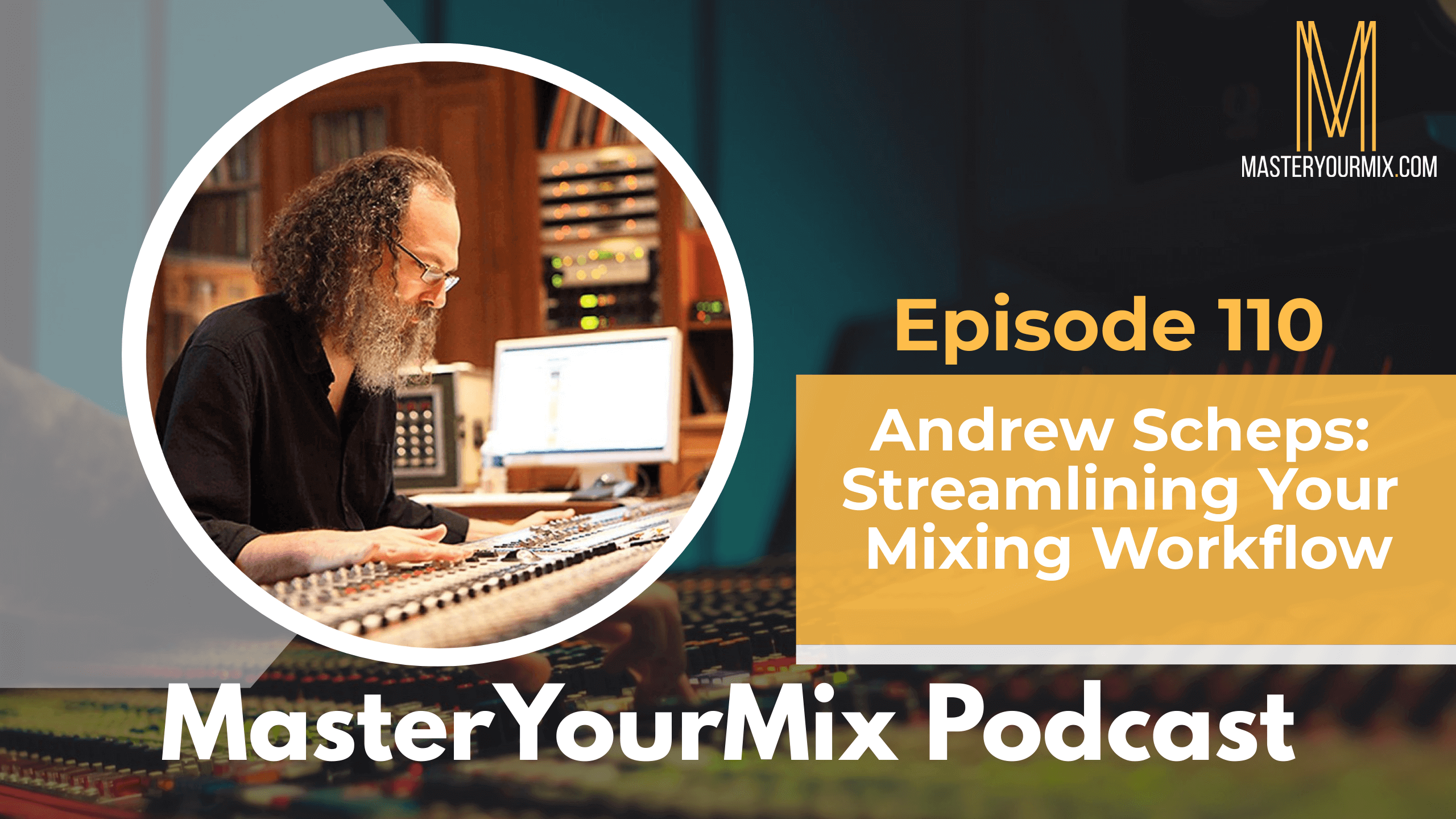 master your mix podcast, ep 110 andrew scheps
