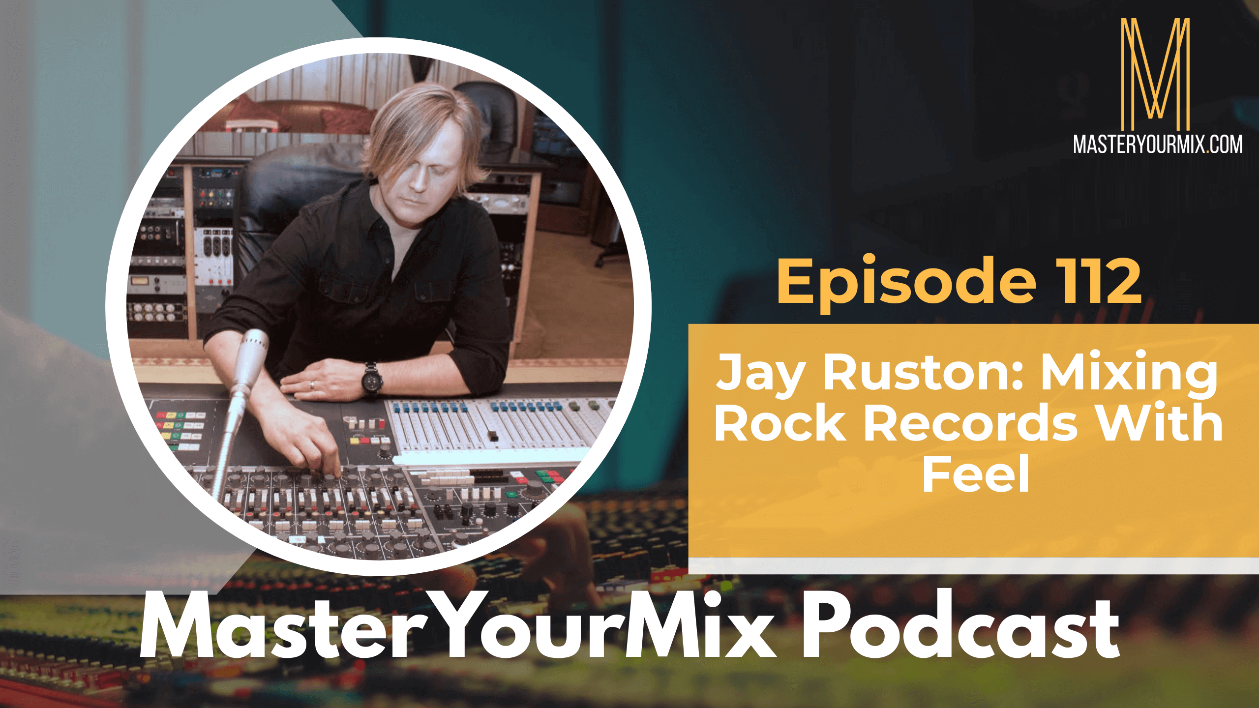 master your mix podcast, ep 112 jay ruston