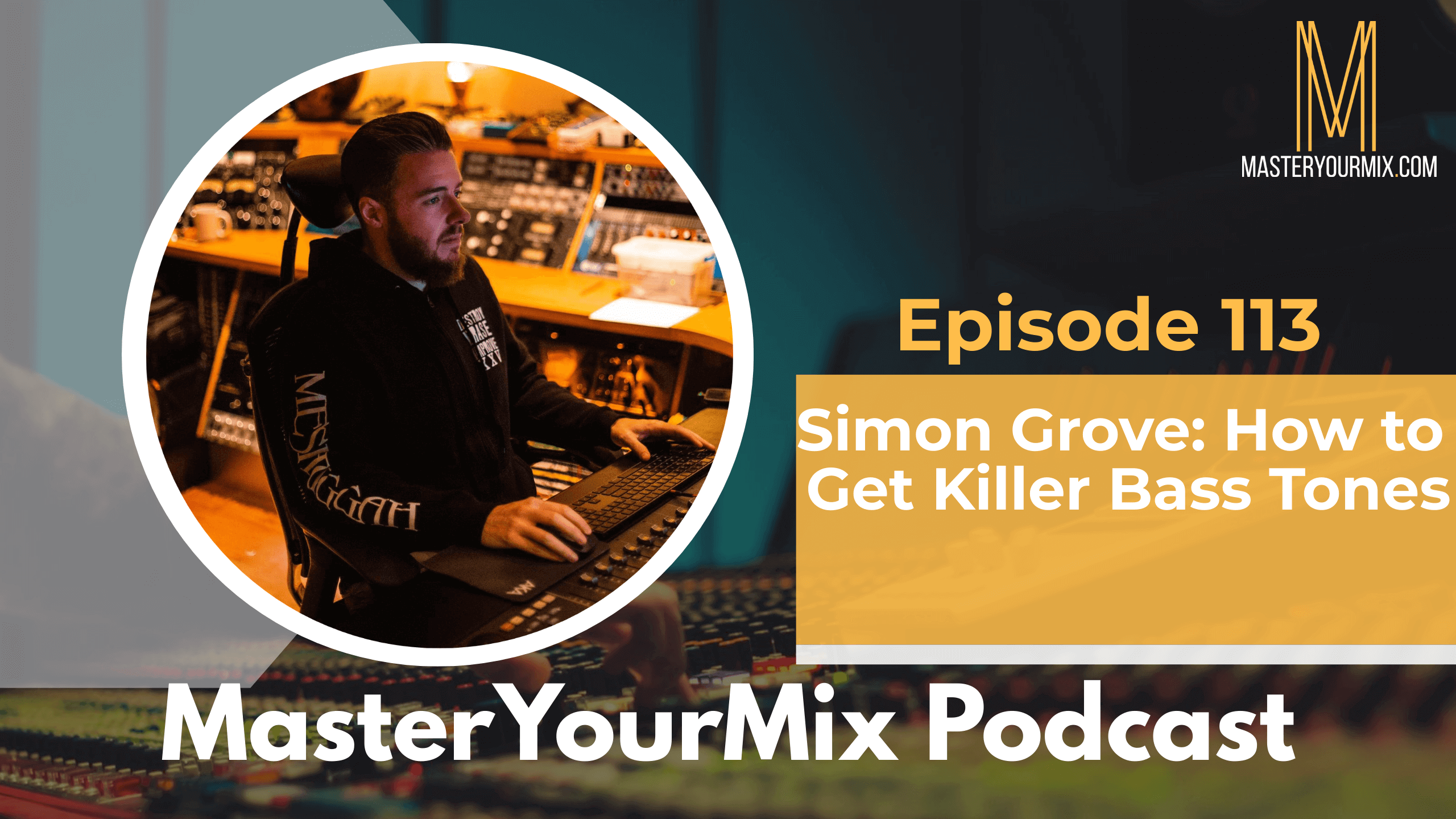 master your mix podcast, ep 113 simon grove