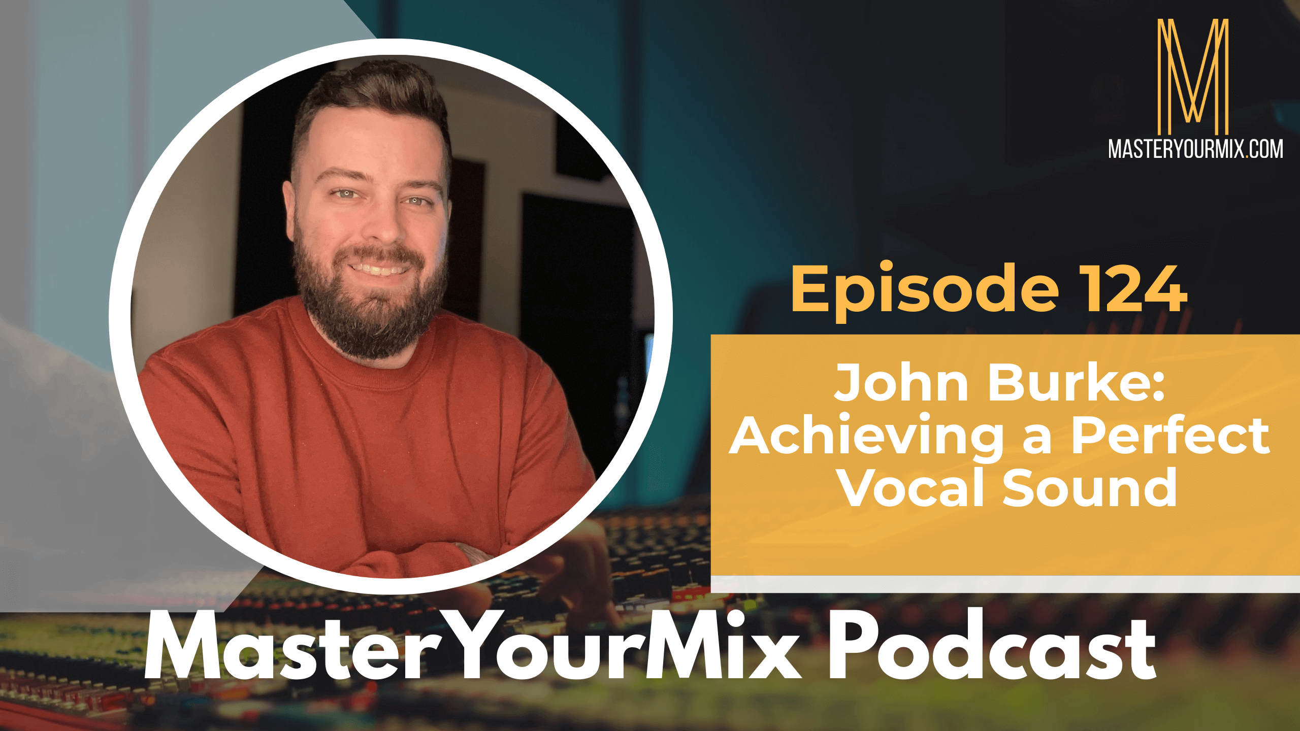 master your mix podcast, ep 124 john burke