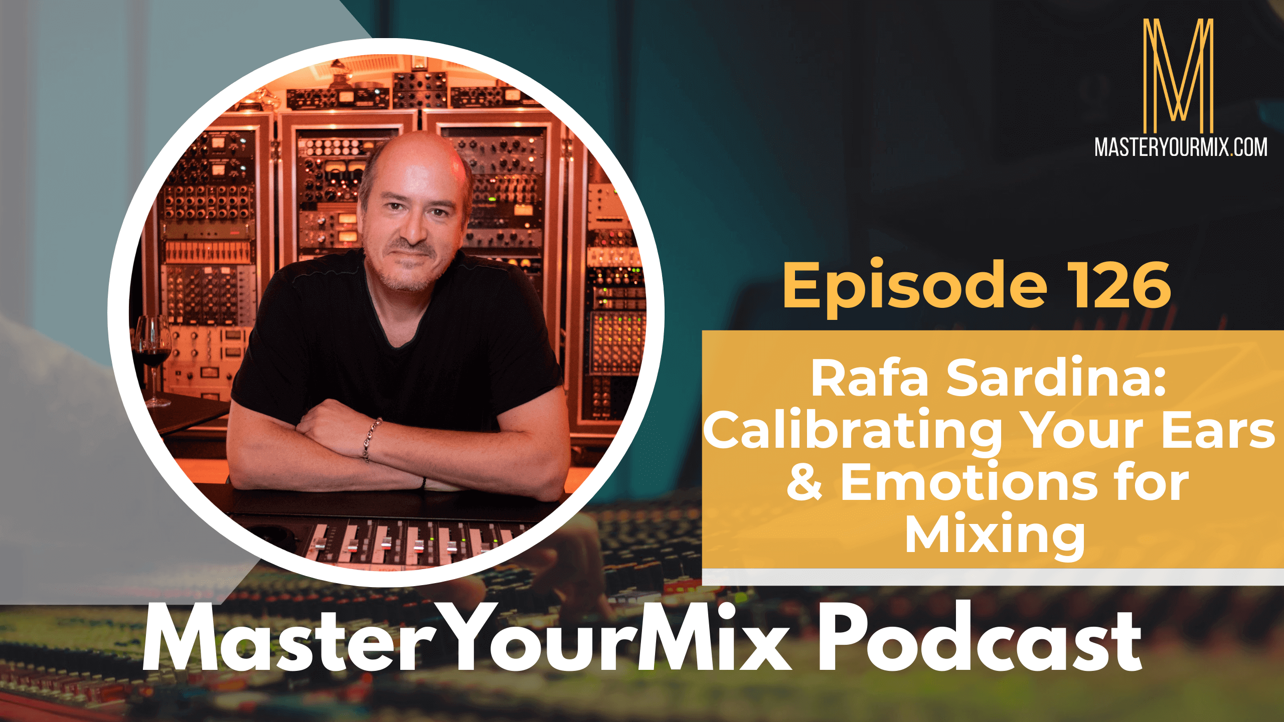 master your mix podcast, ep 126 rafa sardina