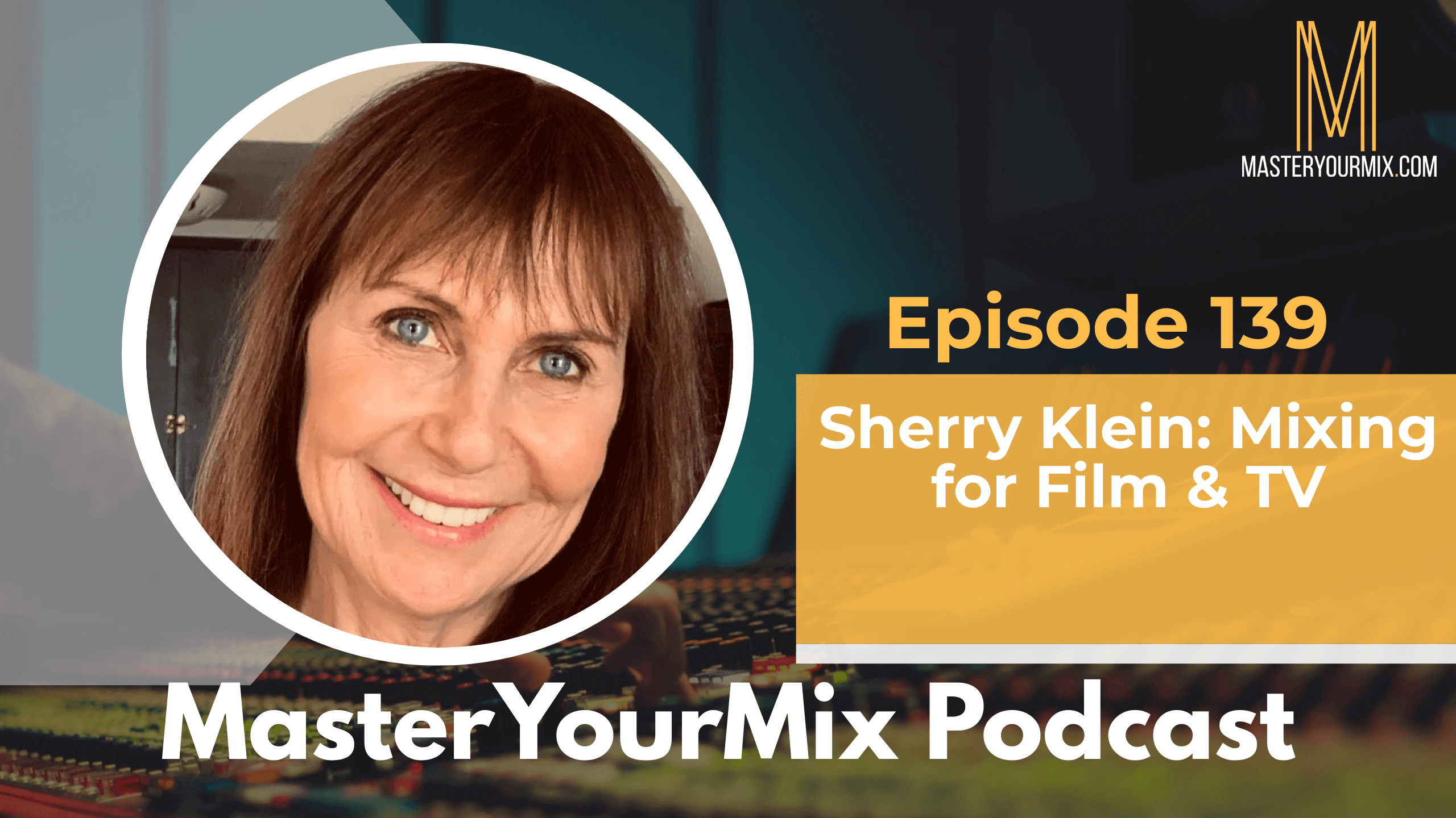 master your mix podcast, ep 139 sherry klein