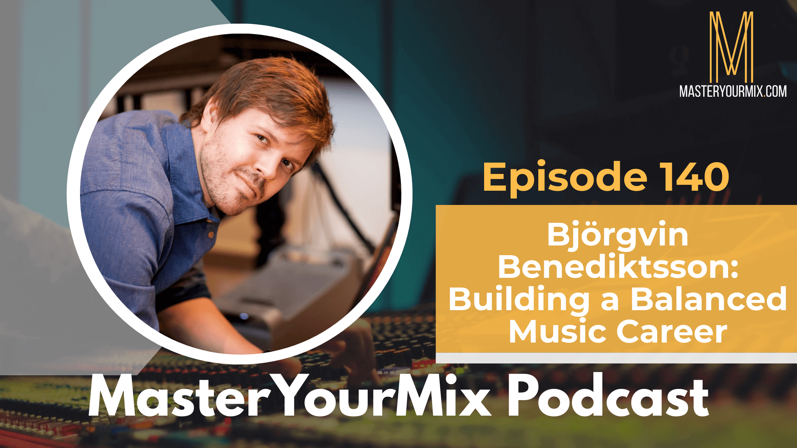 master your mix podcast, ep 140 björgvin
benediktsson