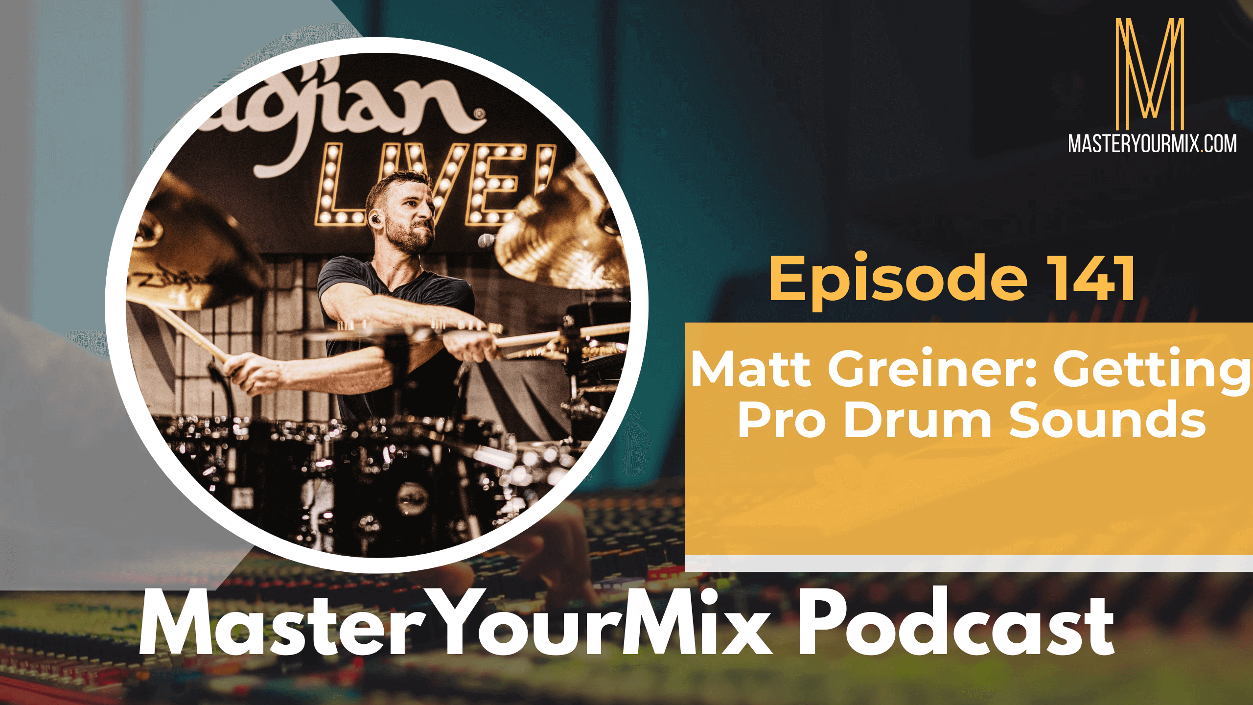 master your mix podcast, ep 141 matt greiner