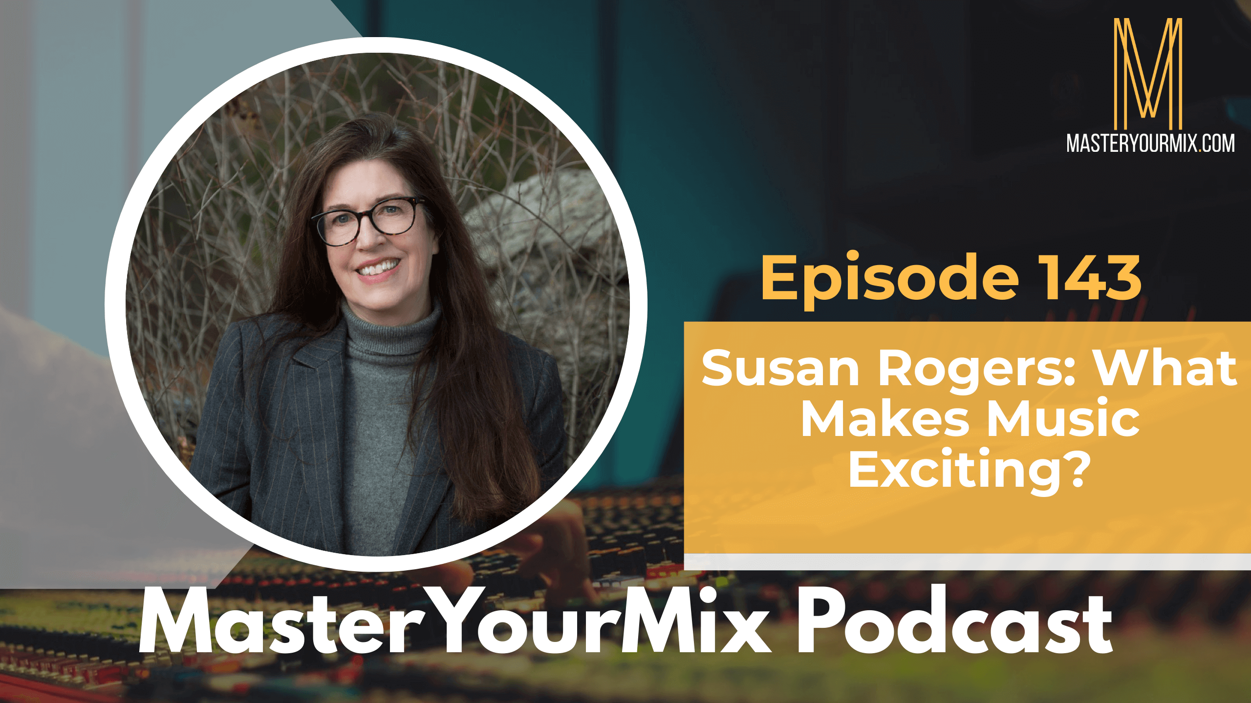 master your mix podcast, ep 143 susan rogers