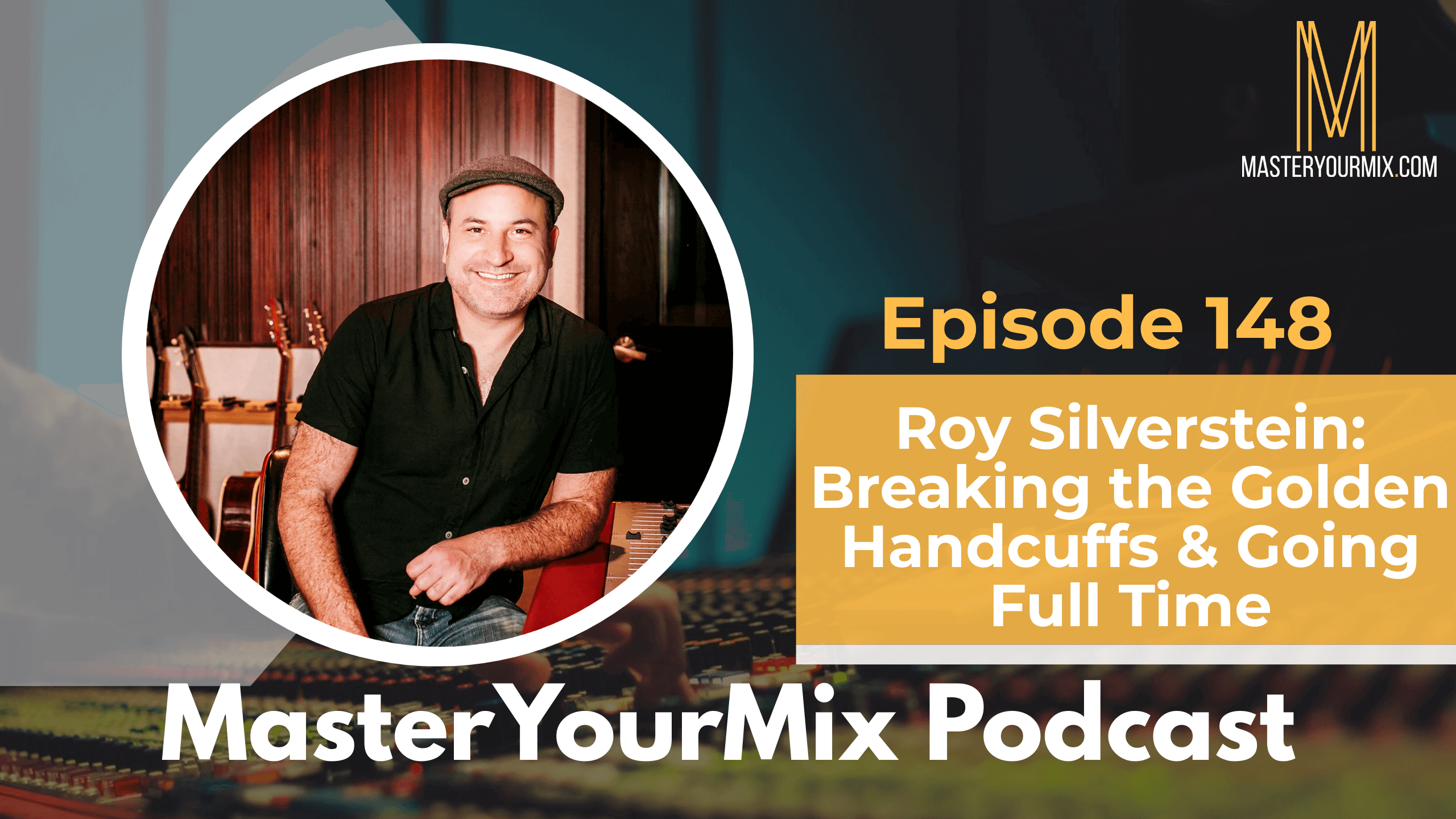 master your mix podcast, ep 148 roy silverstein
