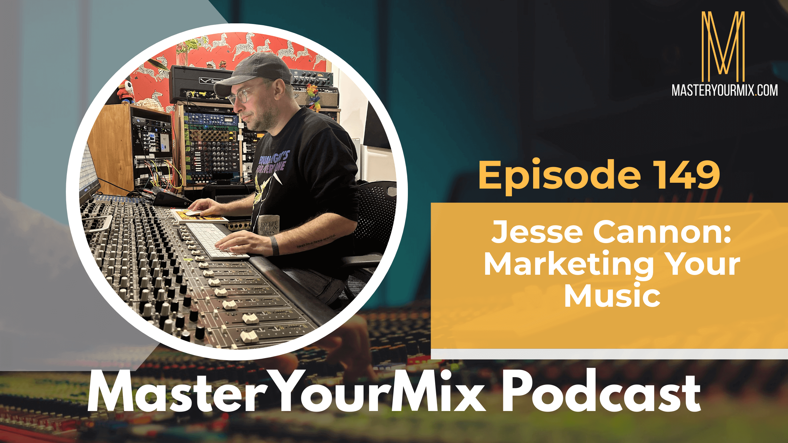 master your mix podcast, ep 149 jesse cannon