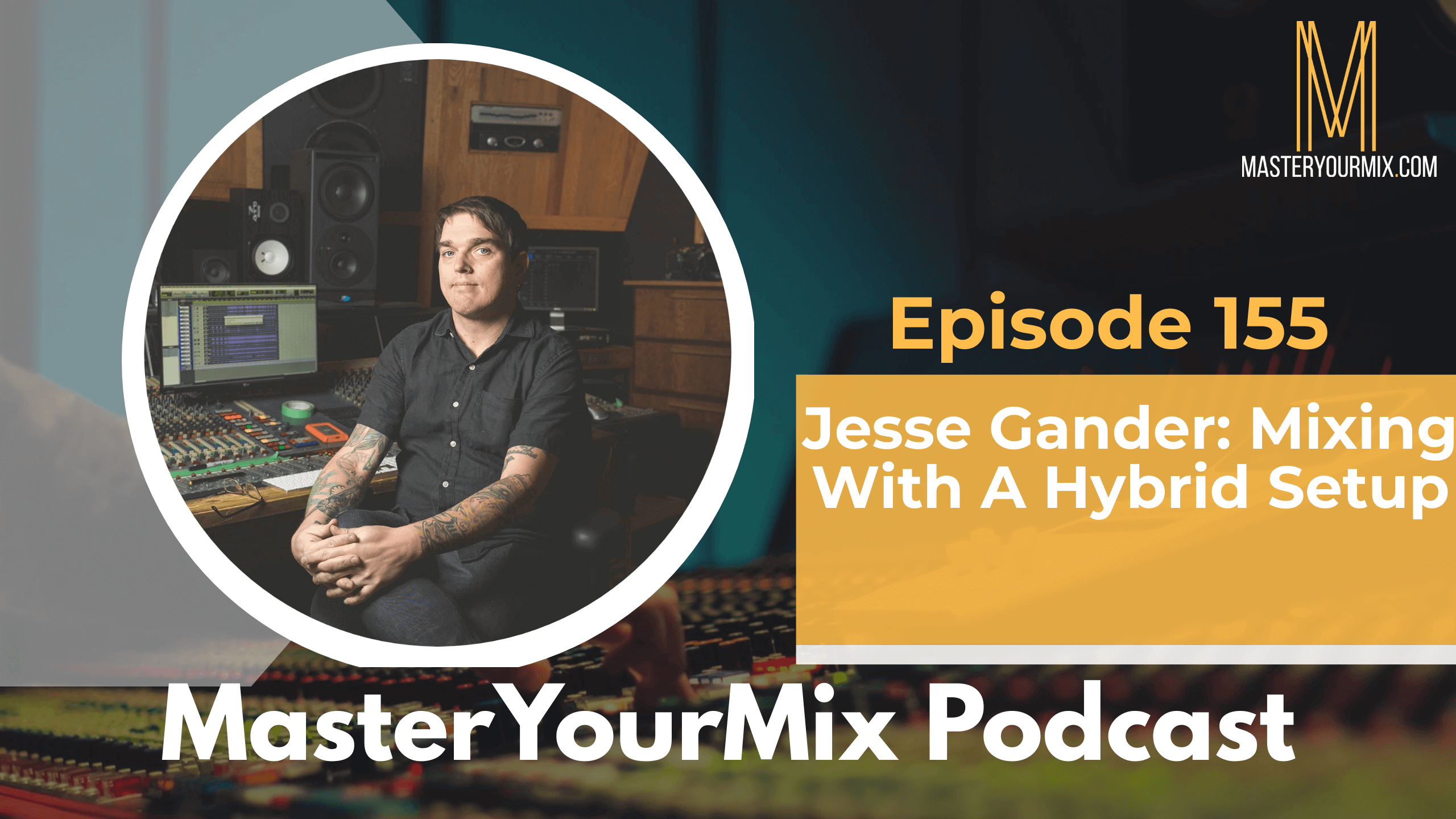 master your mix podcast, ep 155 jesse gander