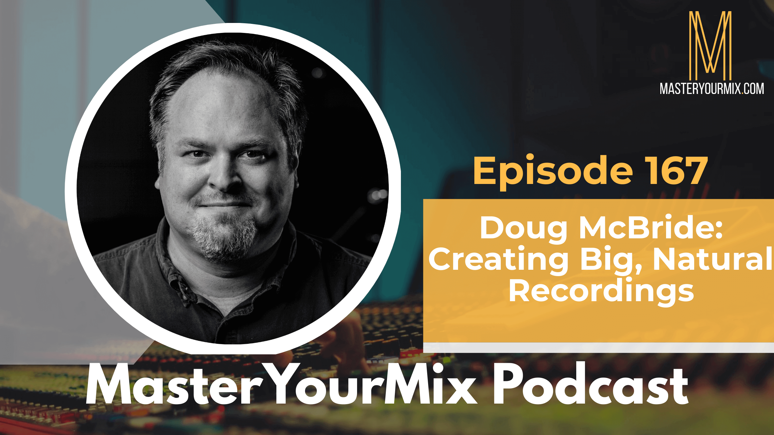 master your mix podcast, ep 167 doug mcbride