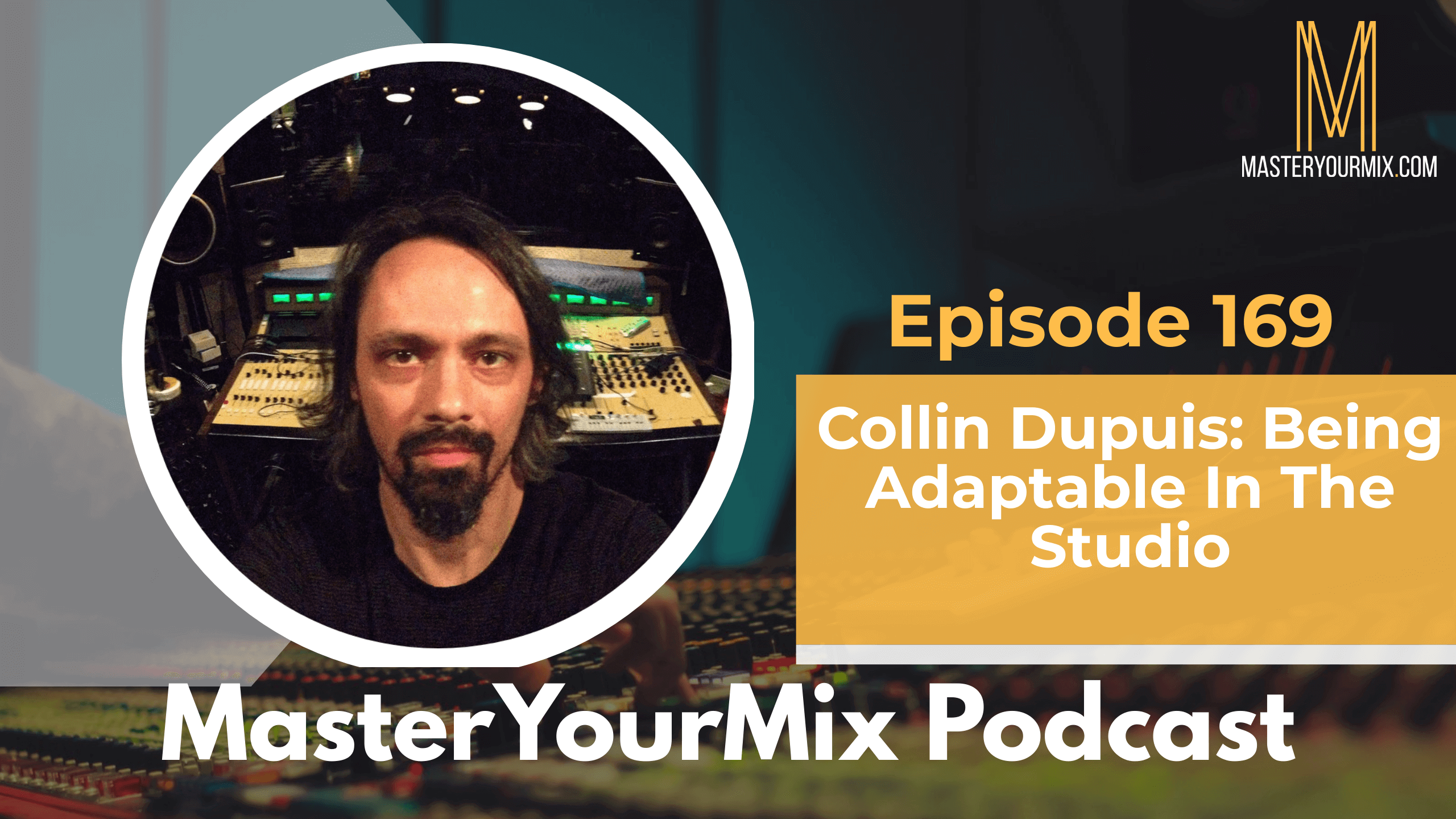 master your mix podcast, ep 169 collin dupuis