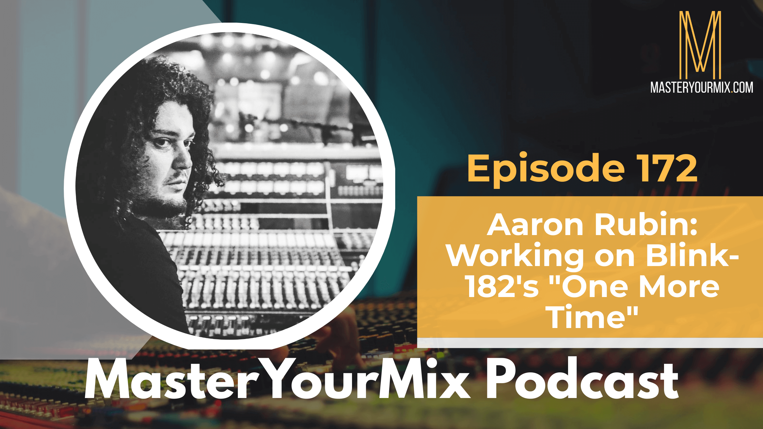 master your mix podcast, ep 172 aaron rubin