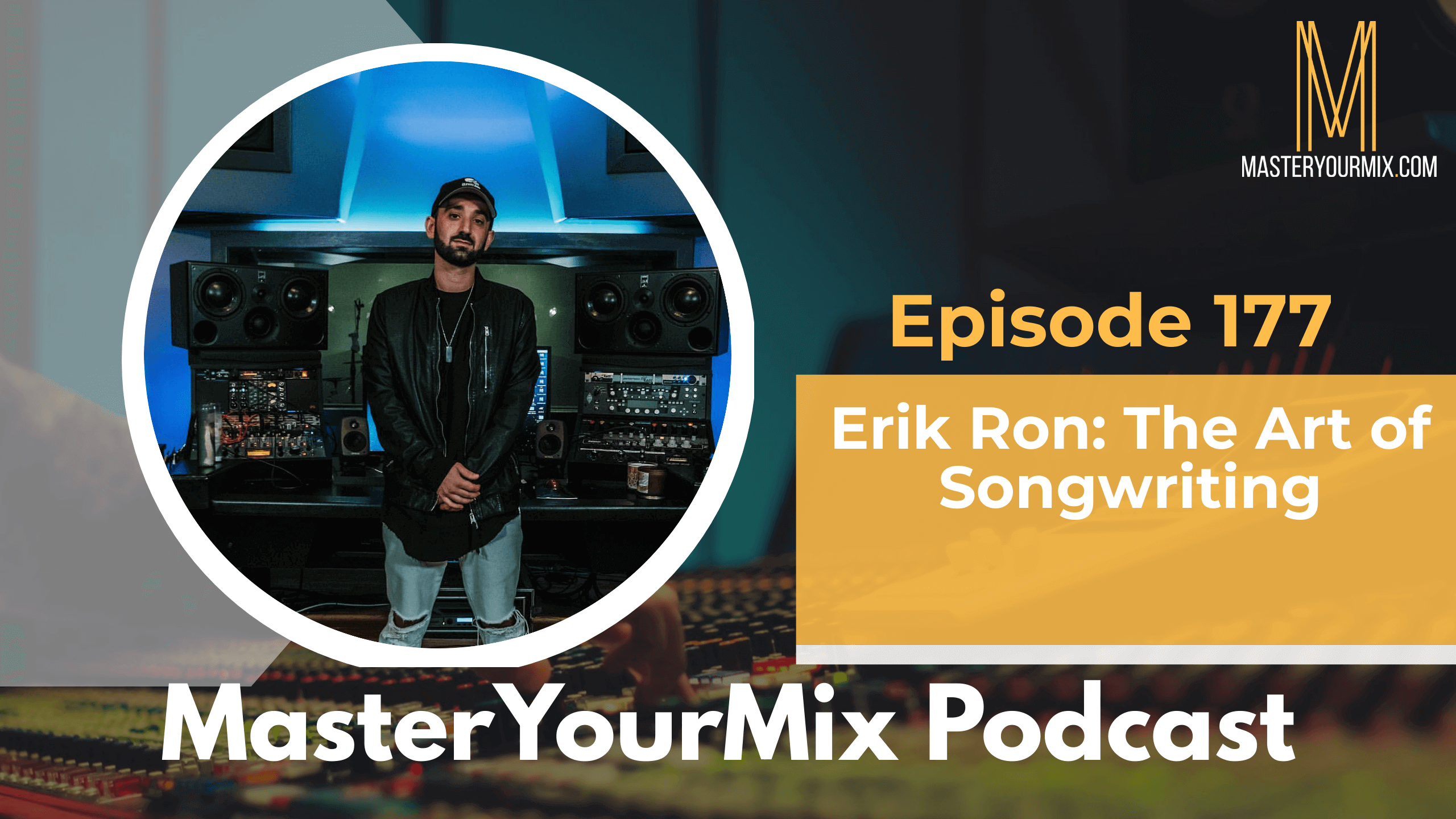 master your mix podcast, ep 177 erik ron
