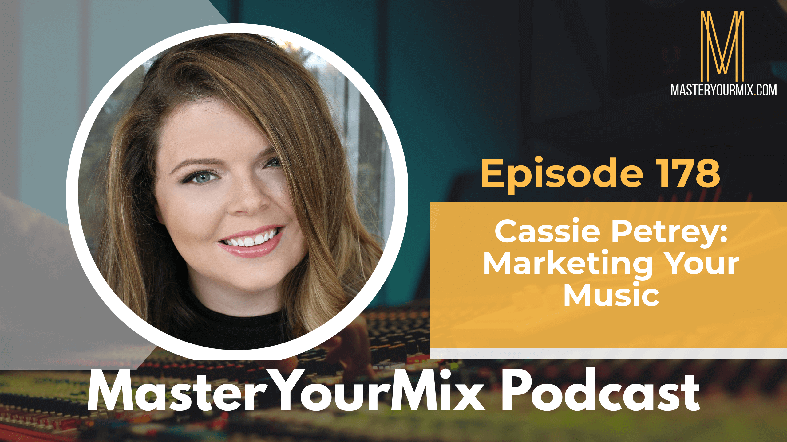 master your mix podcast, ep 178 cassie petrey