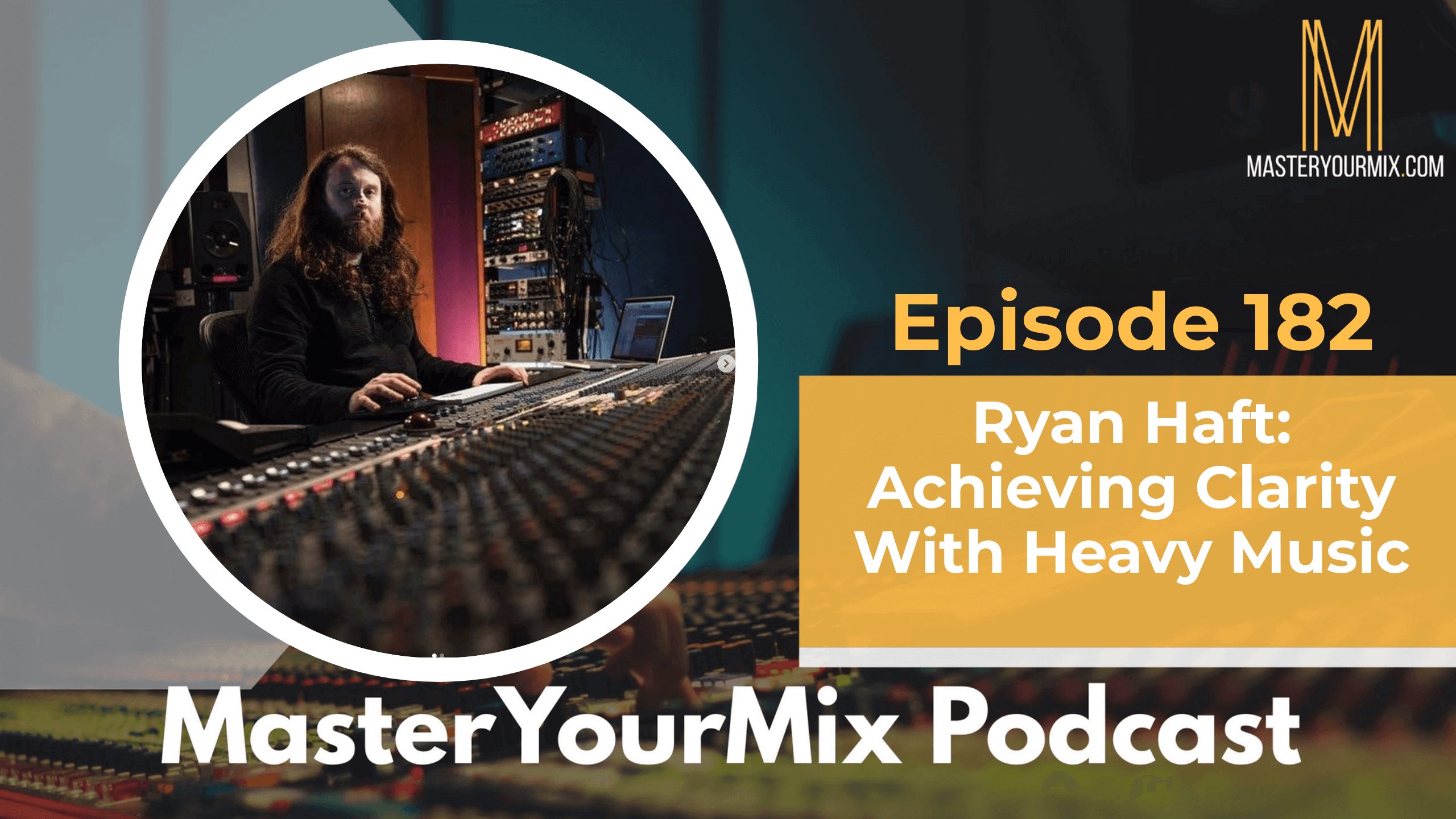 master your mix podcast, ep 182 ryan haft