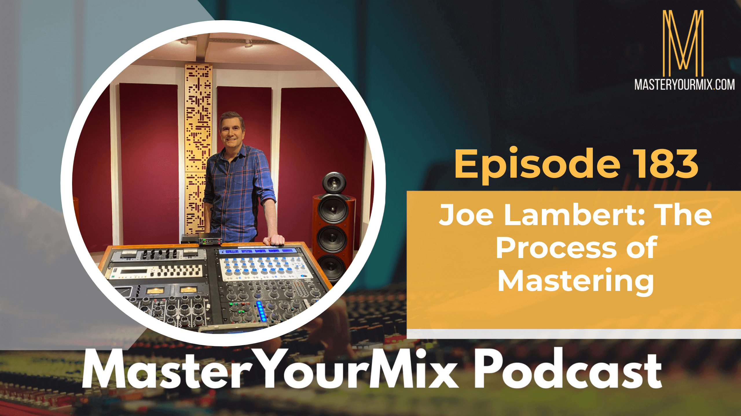 master your mix podcast, ep 183 joe lambert